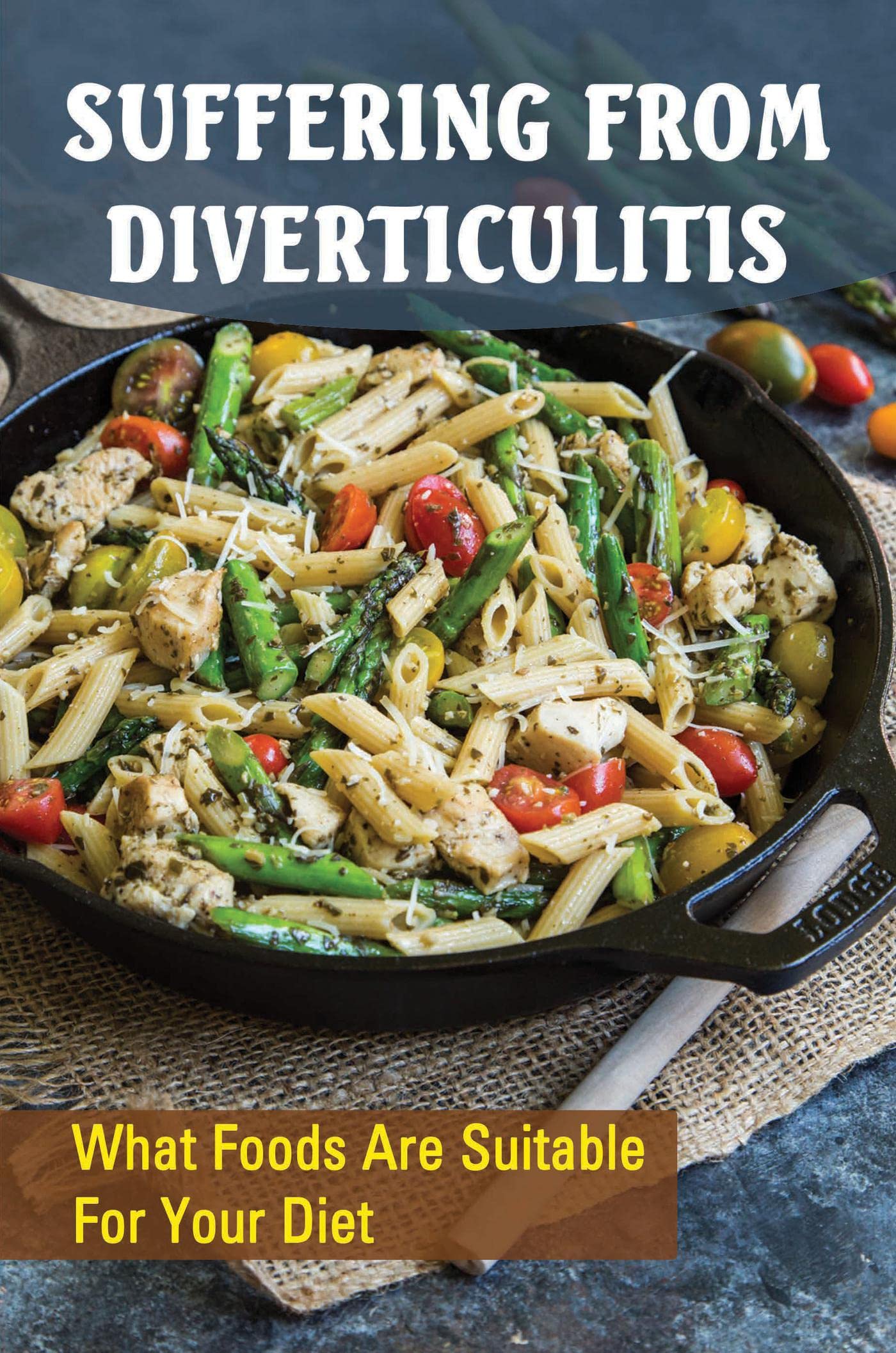 Suffering From Diverticulitis What Foods Are Suitable For Your Diet by