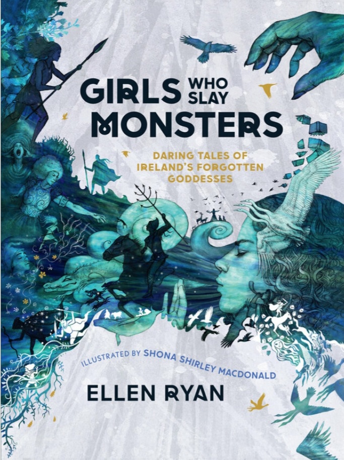 Girls Who Slay Monsters: Daring Tales of Ireland’s Forgotten Goddesses