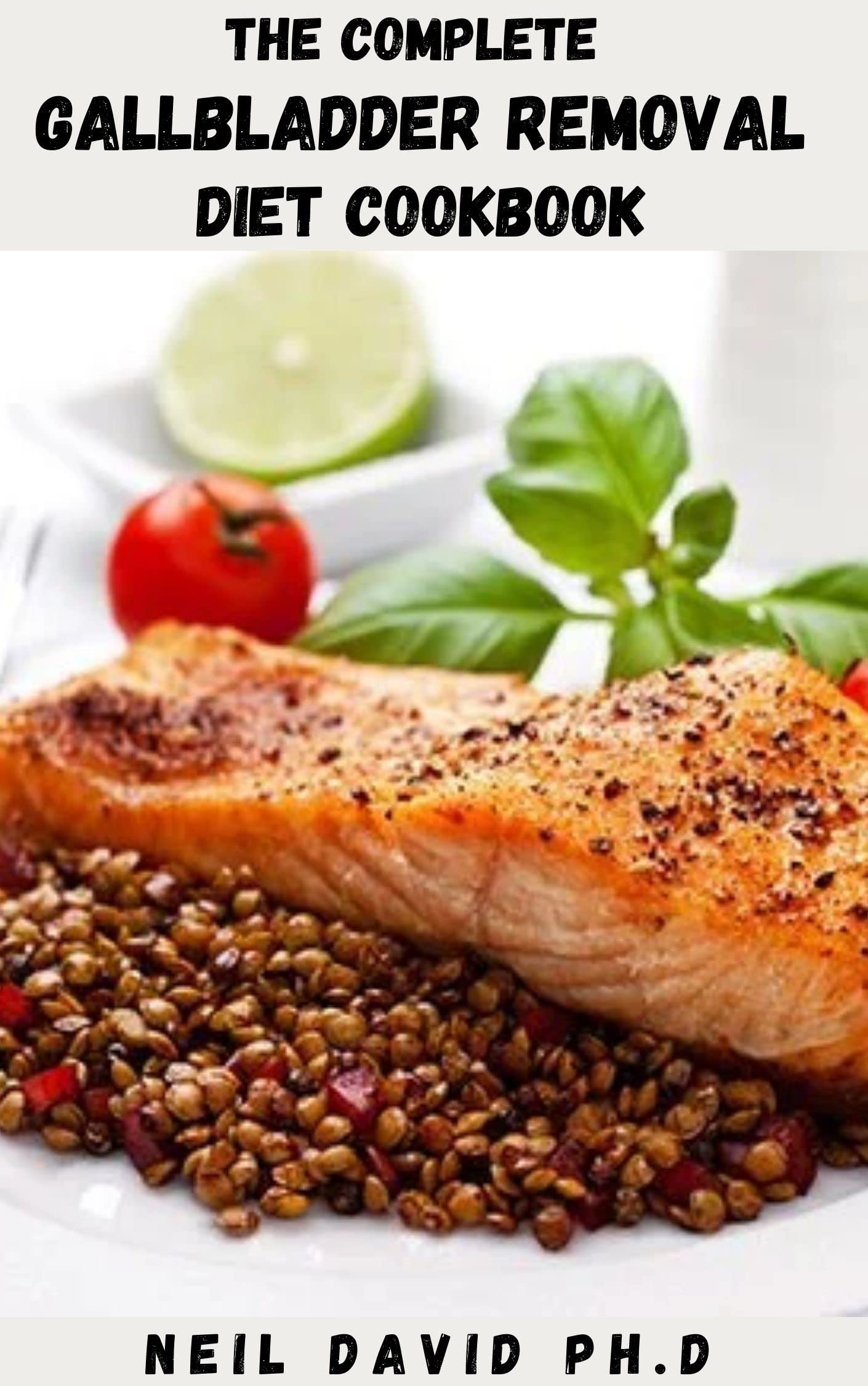 THE COMPLETE GALLBLADDER REMOVAL DIET COOKBOOK Detailed Guide With