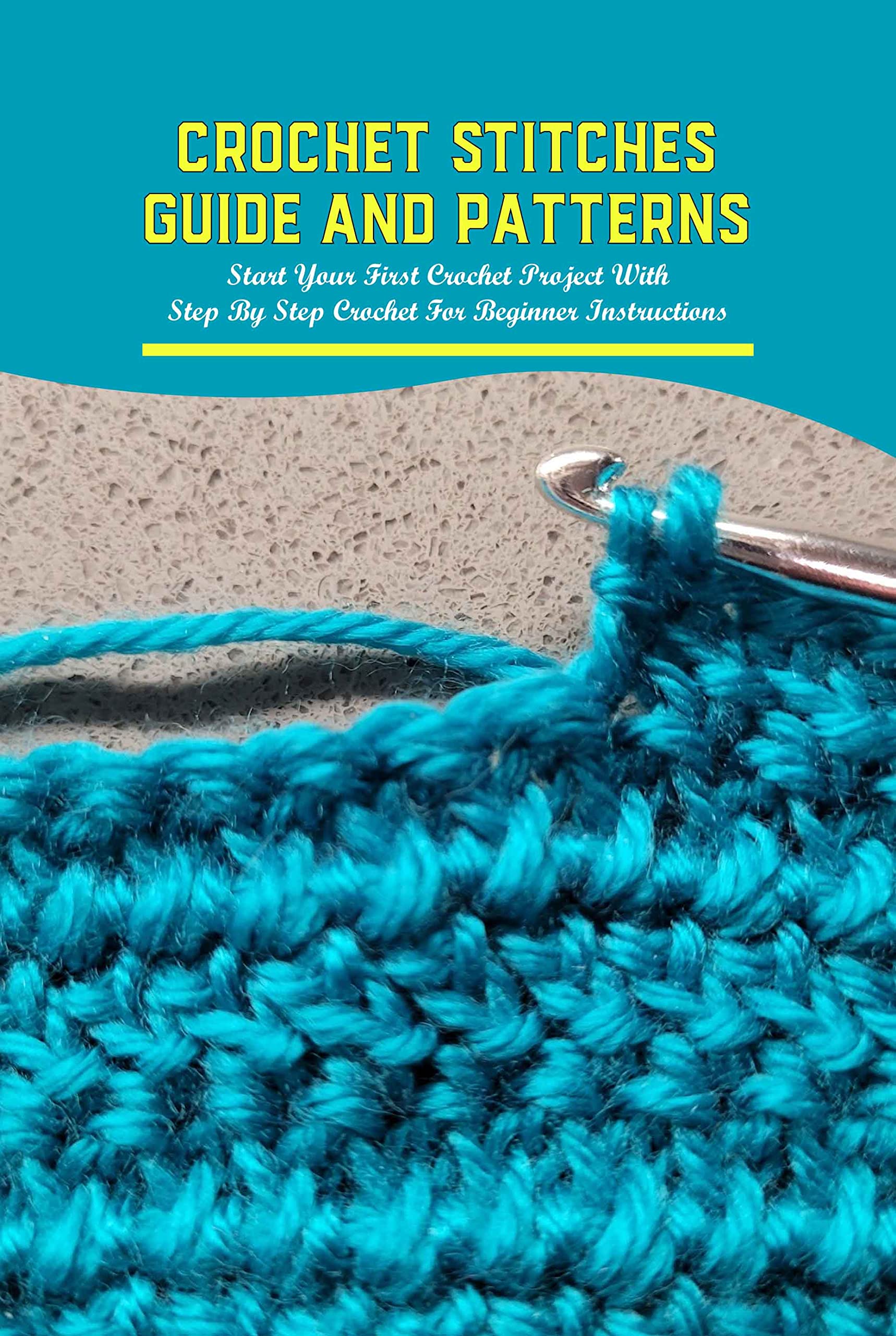Crochet Stitches Guide And Patterns Start Your First Crochet Project