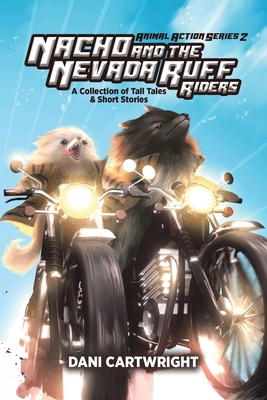Ruff Riders Owner Nacho and the Nevada Ruff Riders: A Collection of Tall Tales & Short ...