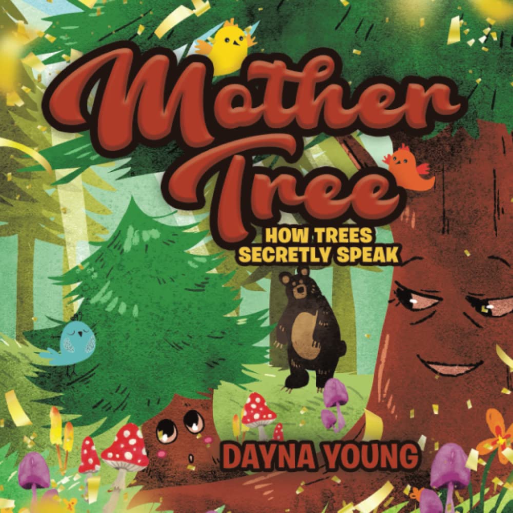 Mother Tree How Trees Secretly Speak by Dayna Young Goodreads