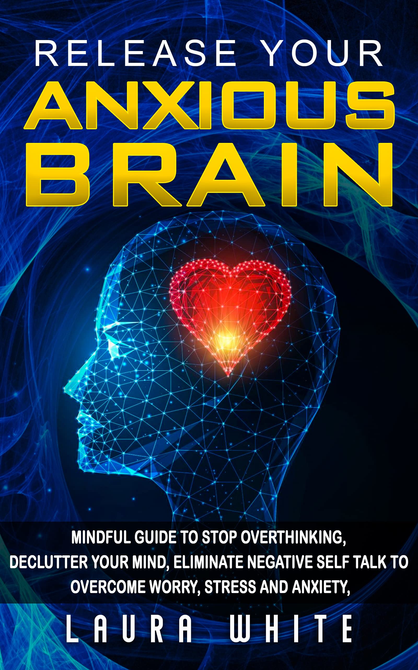 Release Your Anxious Brain: Mindful Guide to Stop Overthinking