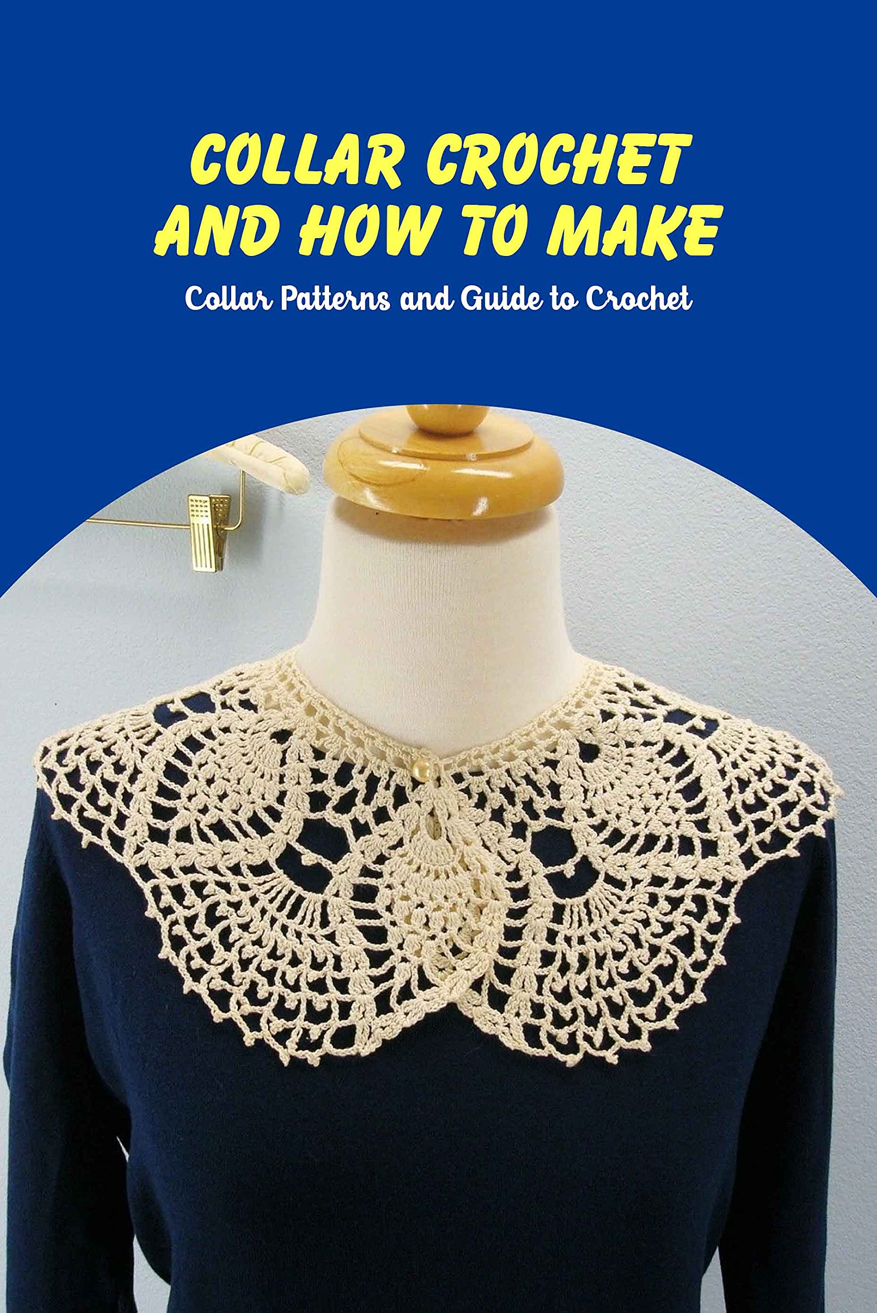 Collar Crochet and How To Make Collar Patterns and Guide to Crochet by