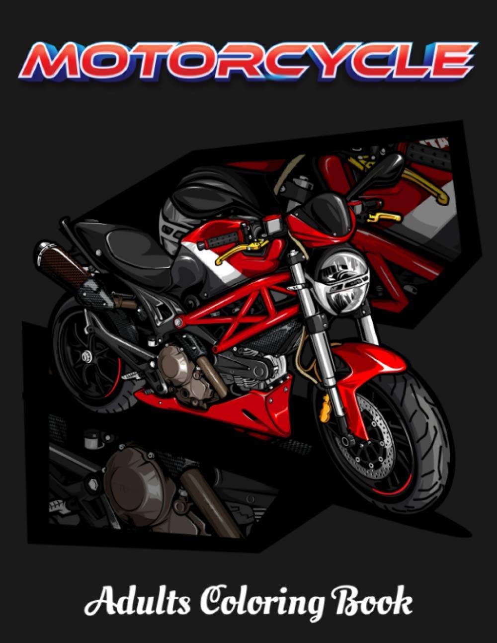 MOTORCYCLE Adults Coloring Book: Motor Cycle Colouring Book For Adults