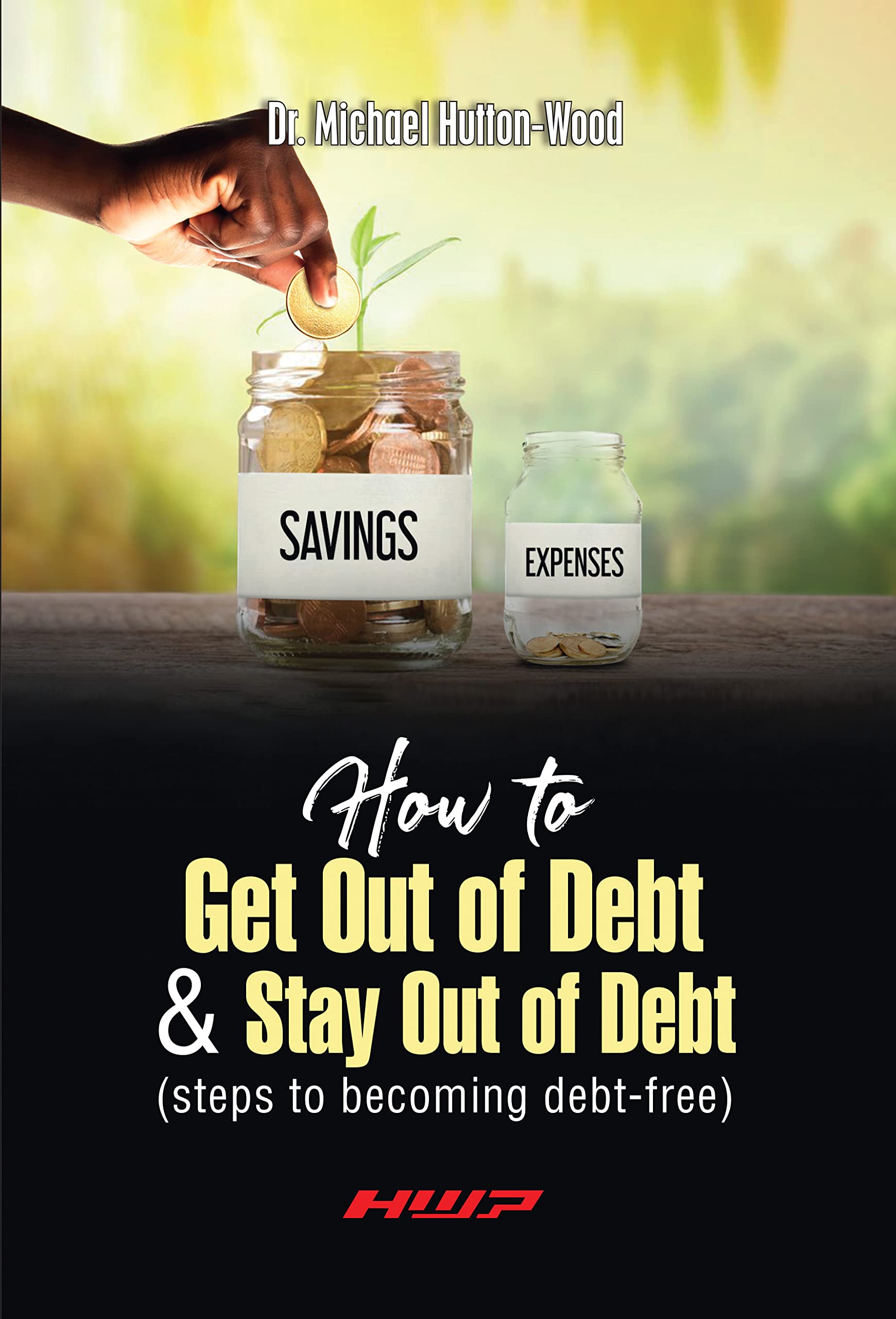 How to Get Out of Debt and Stay Out of Debt Steps to Debt