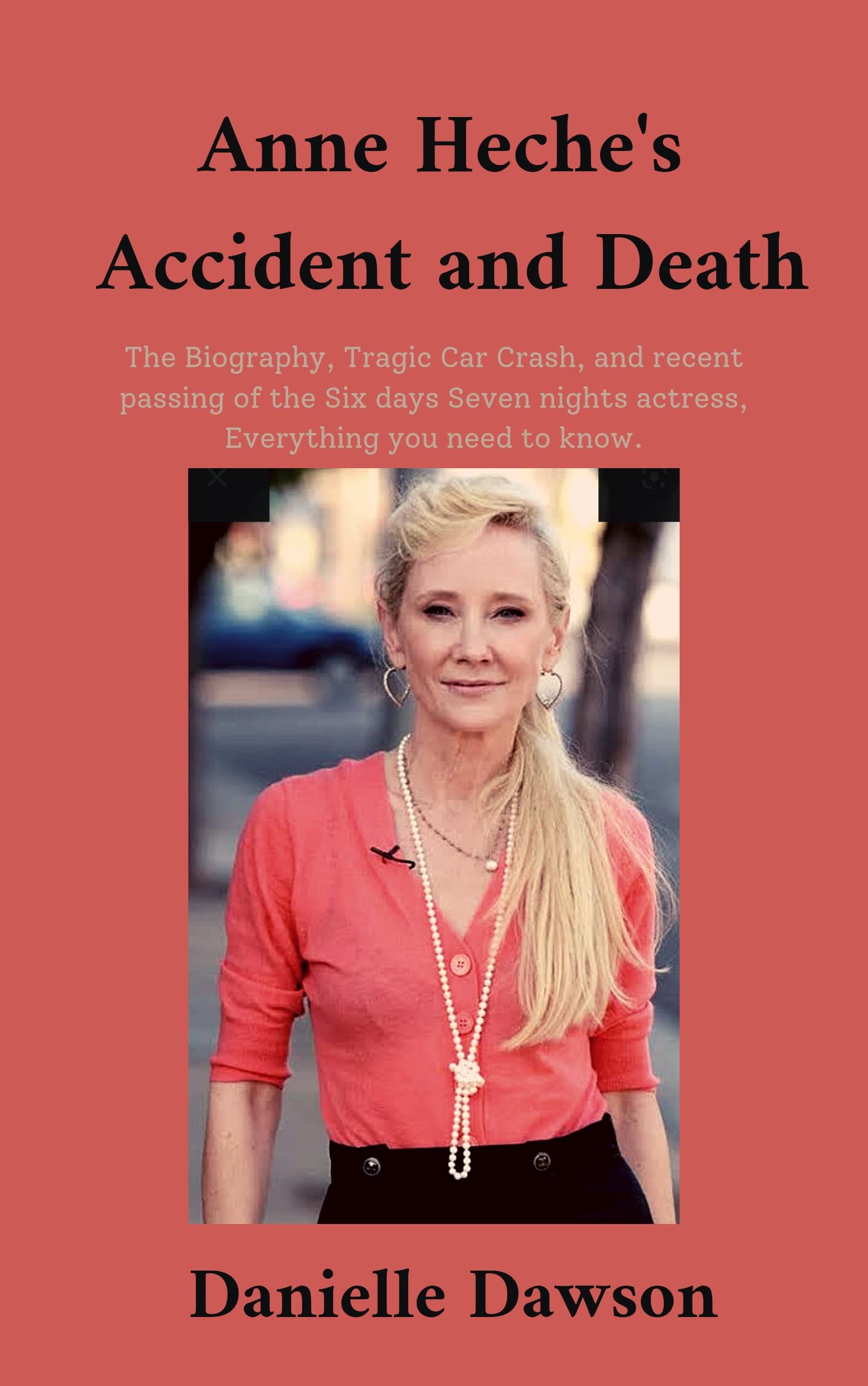 Anne Heche's Accident and Death The Biography, Tragic Car Crash, and