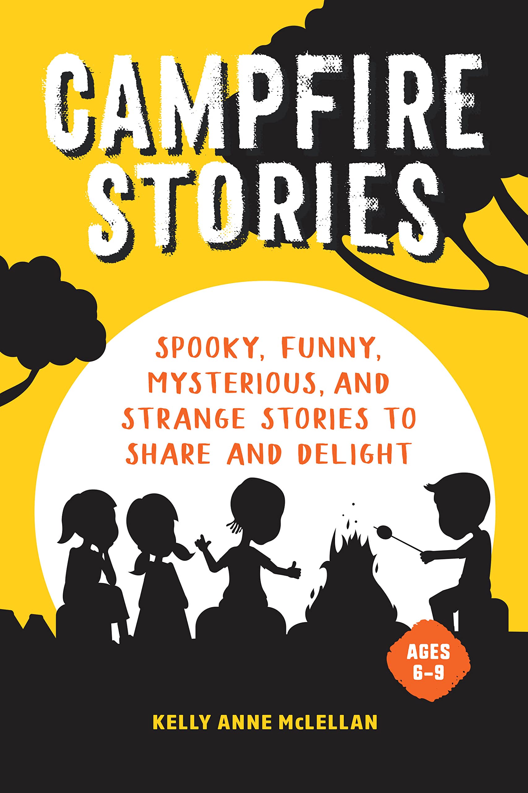 Campfire Stories: Spooky Stories to Share and Delight by Kelly Anne ...