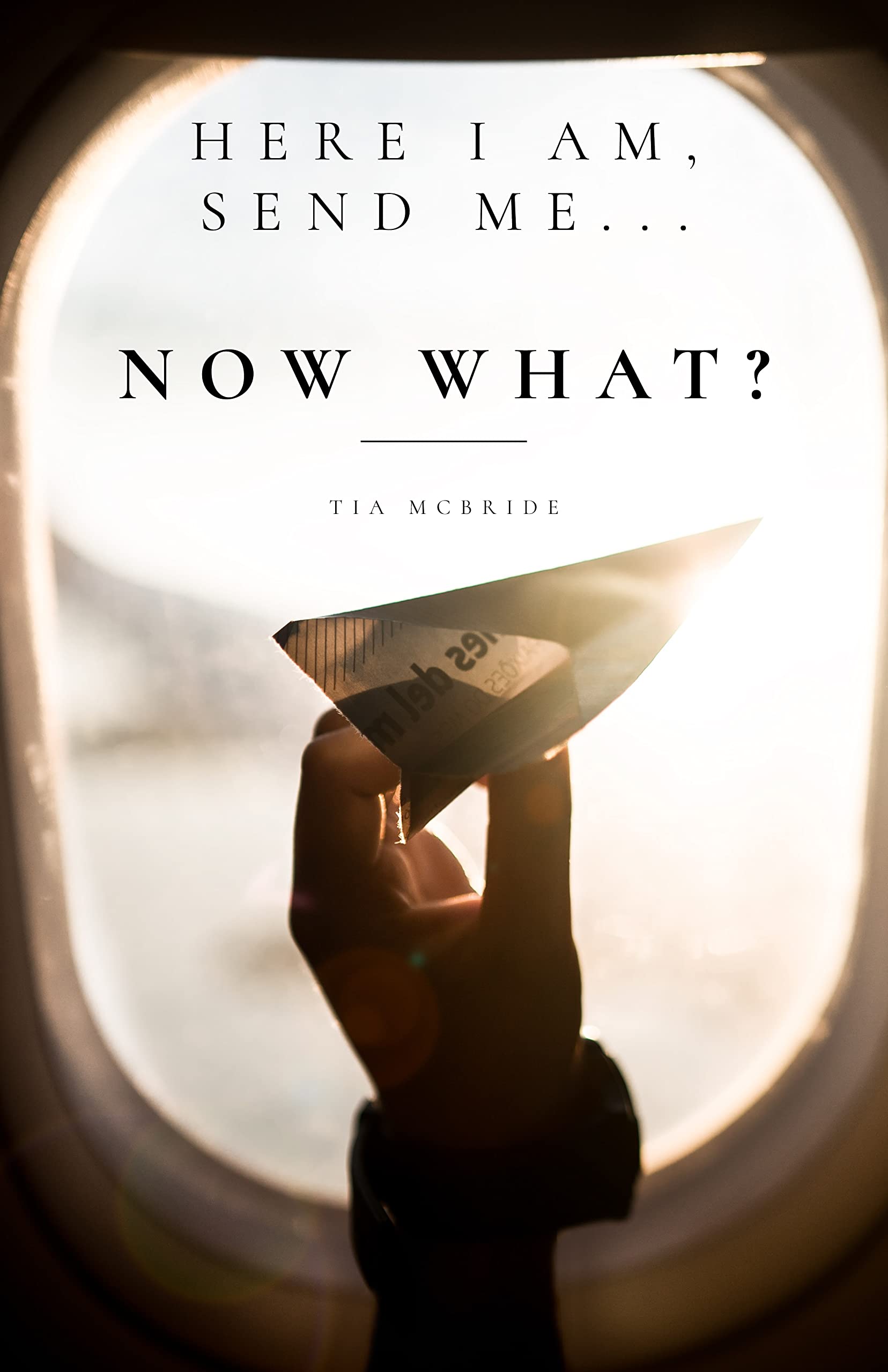 Here I Am, Send Me... Now What?