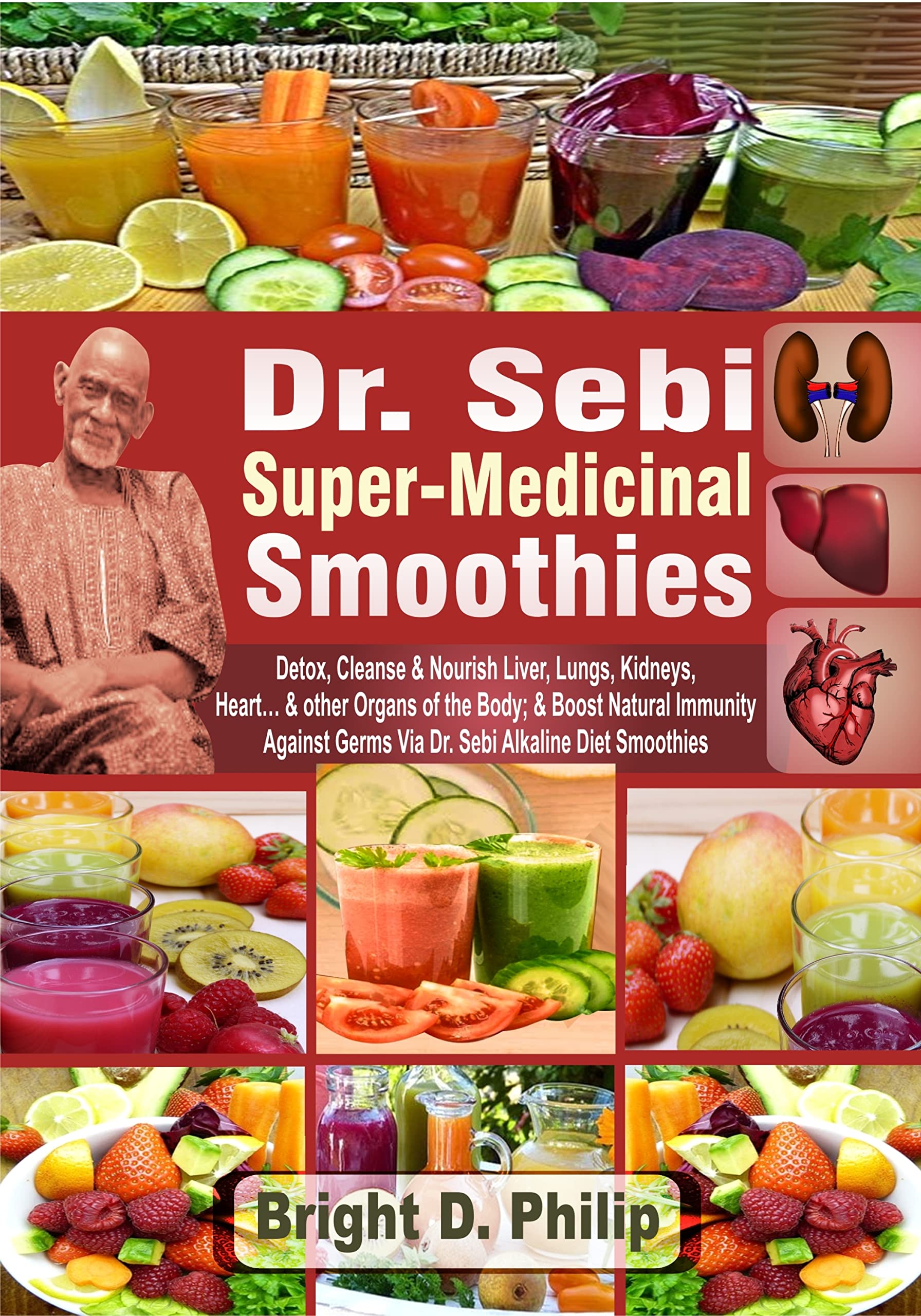 Dr. Sebi Super-Medicinal Smoothies: Detox, Cleanse & Nourish Liver