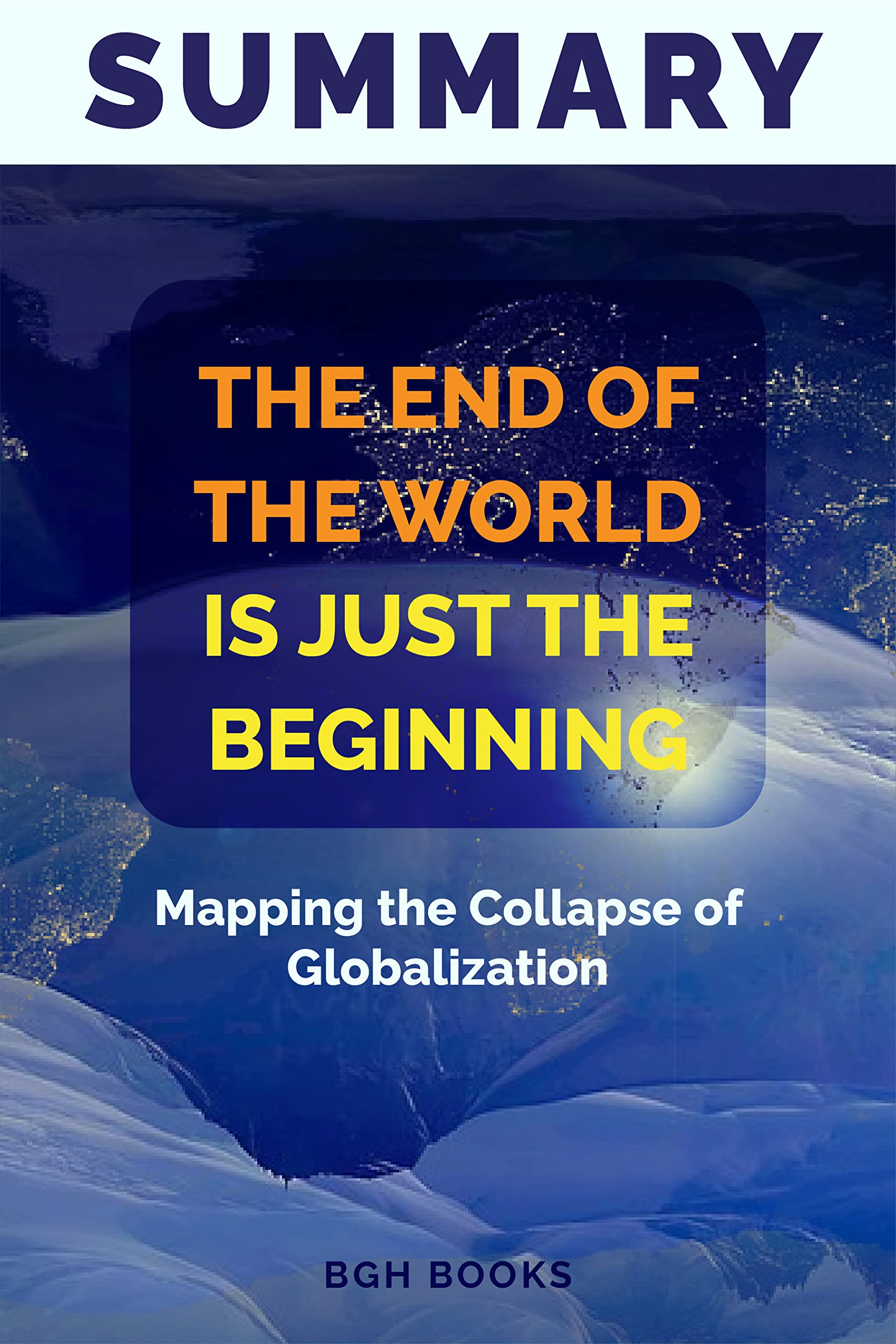 Summary of The End of the World Is Just the Beginning by Peter Zeihan