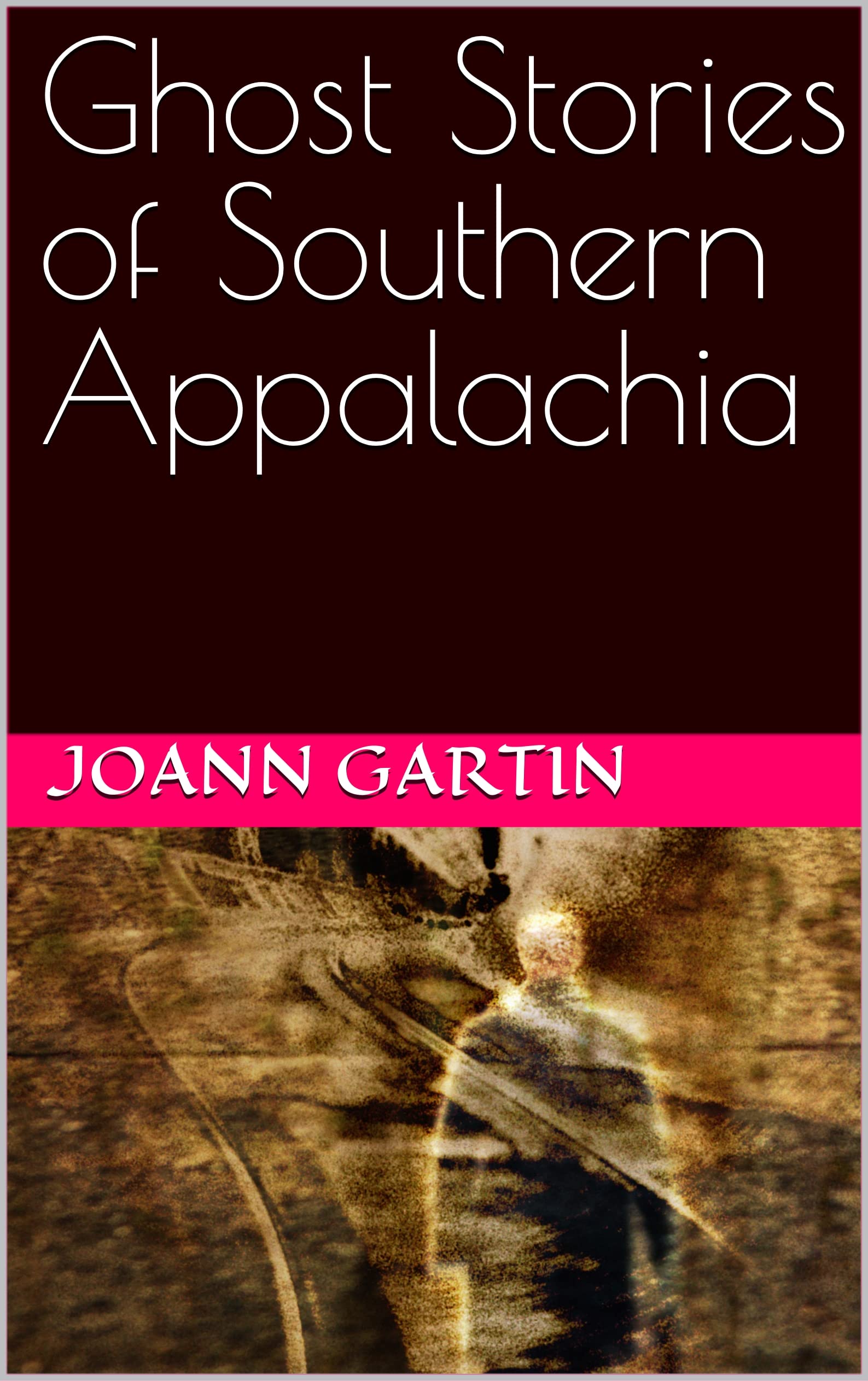 Ghost Stories of Southern Appalachia
