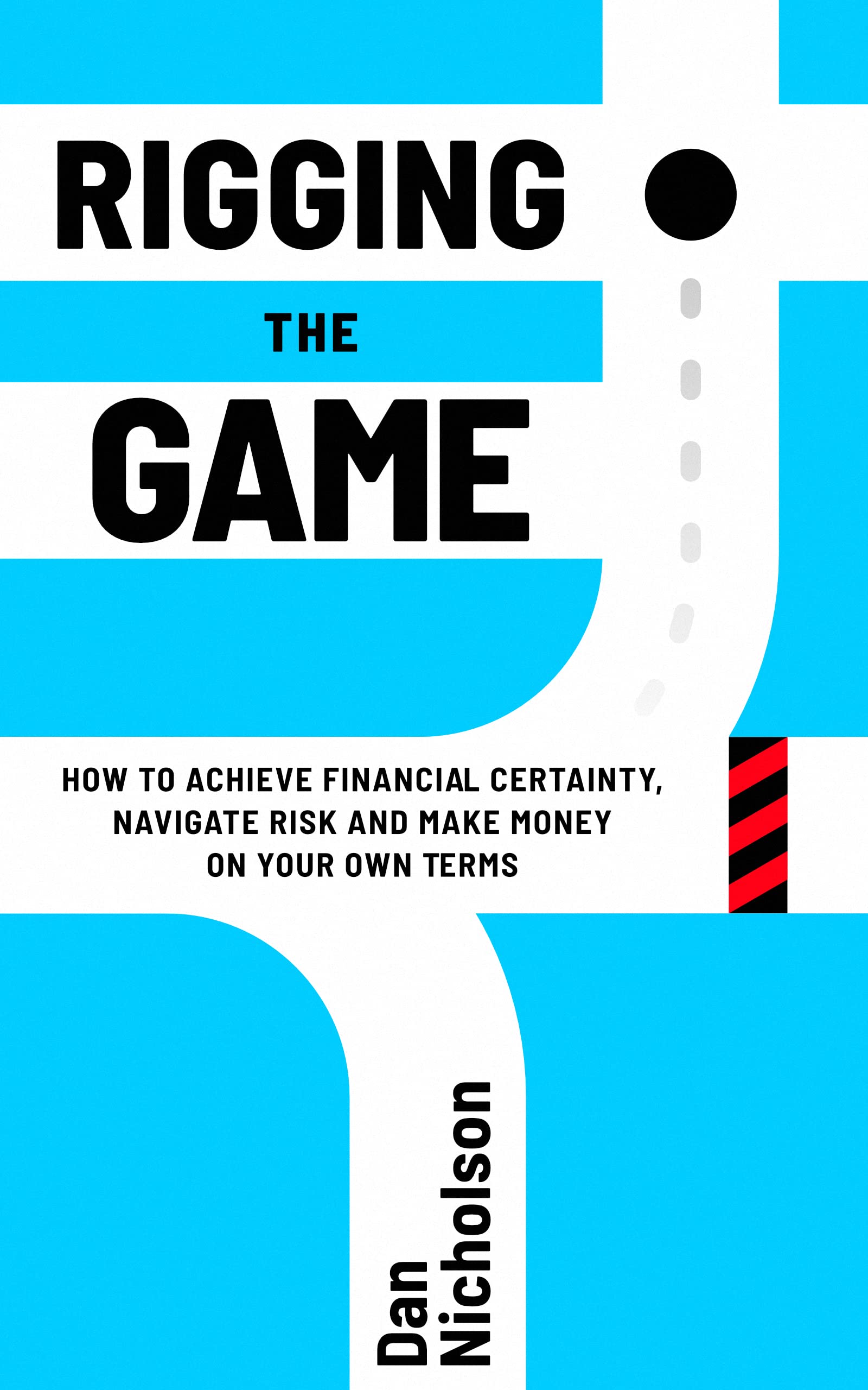 Rigging the Game How to Achieve Financial Certainty, Navigate Risk