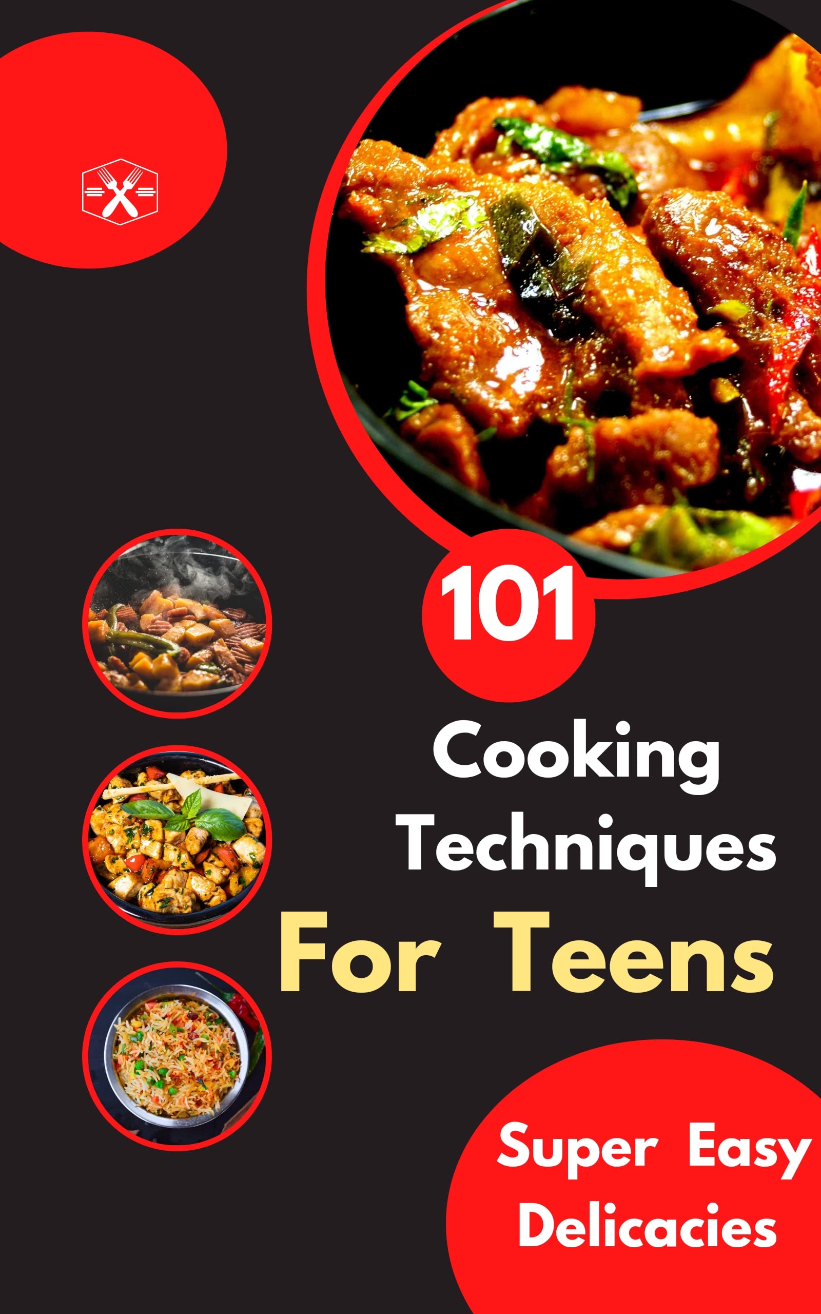 Beginners Cookbook For Teens And Young Adults 101 Cooking Techniques