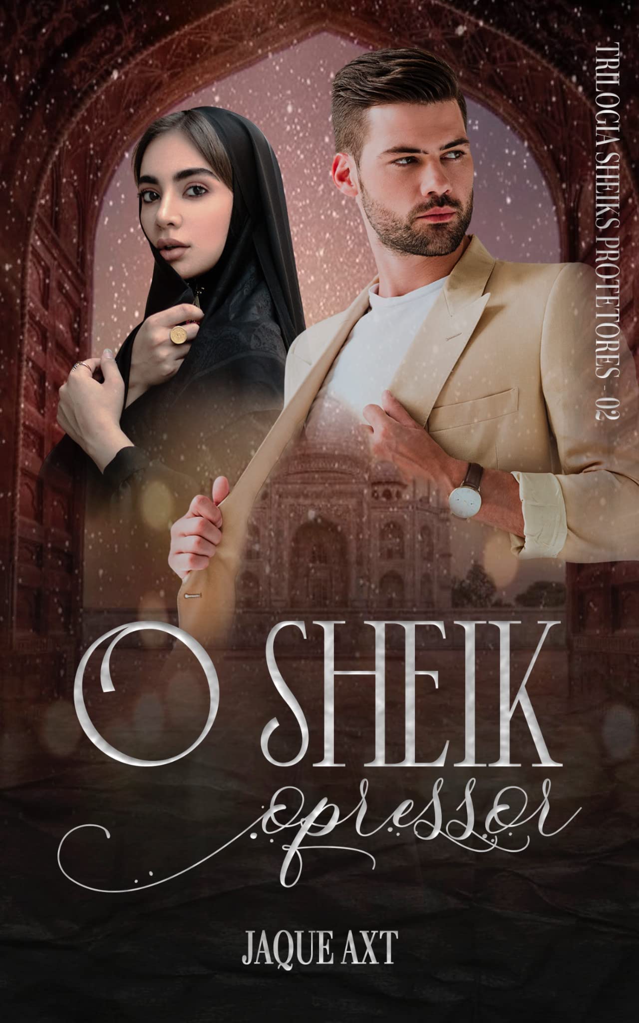 O SHEIK OPRESSOR (Trilogia Sheiks Protetores Livro 2)