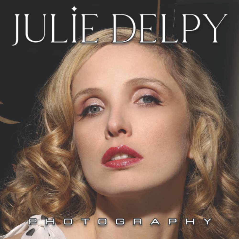 Julie Delpy PhotoBook: An Amazing Collection With Compelling Photos Of ...