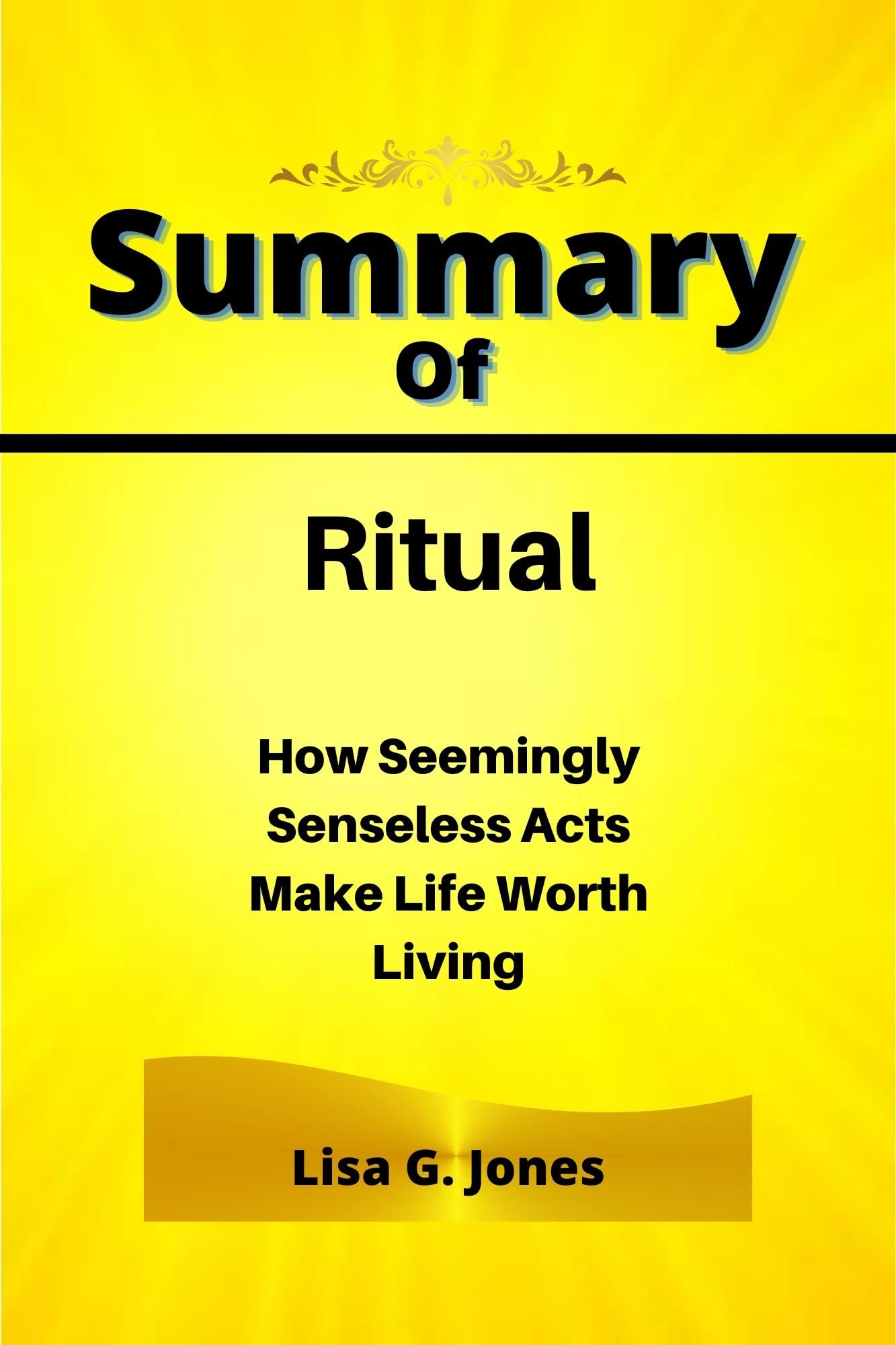 Summary Of Ritual How Seemingly Senseless Acts Make Life Worth Living