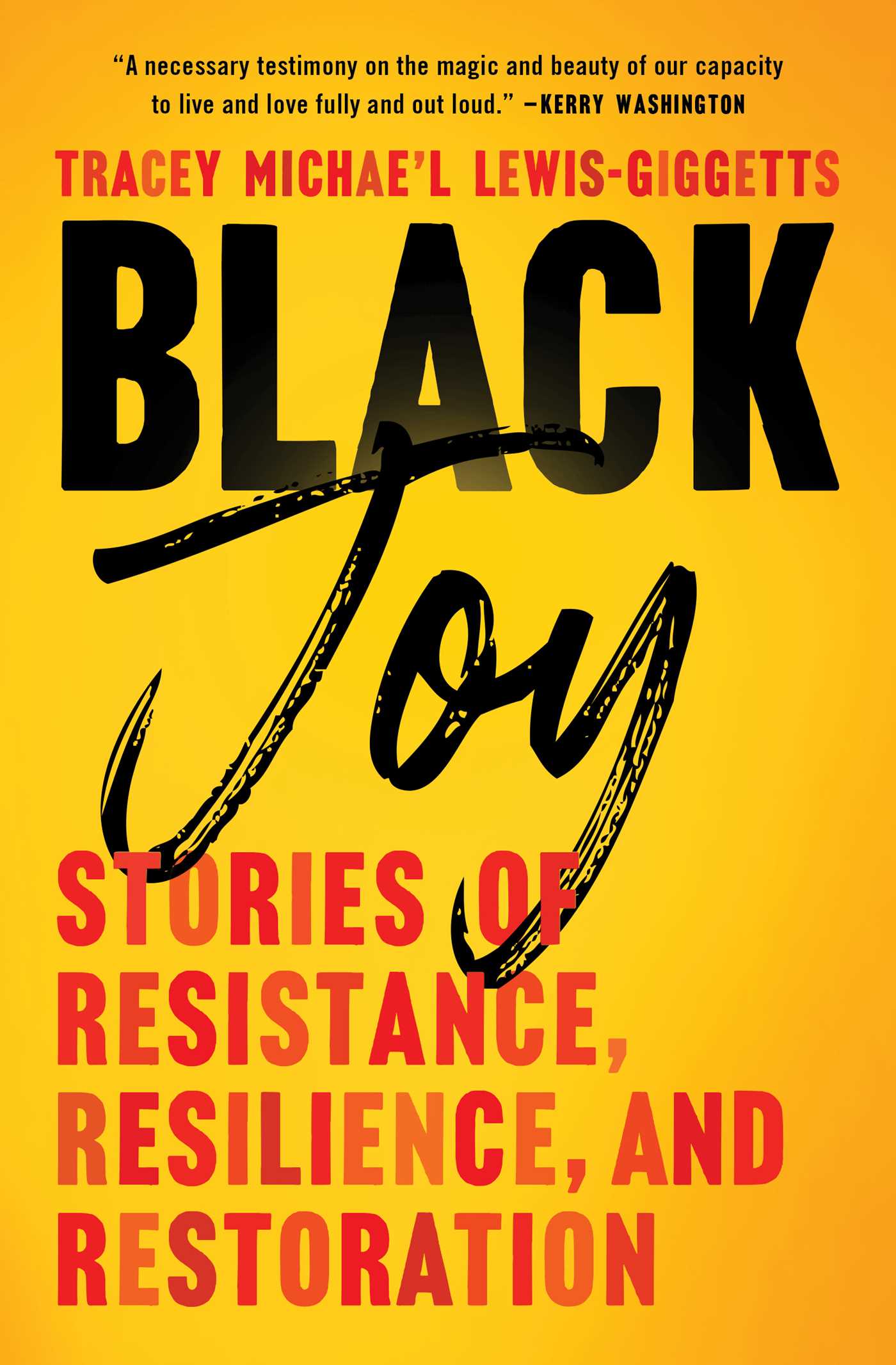 Black Joy: Stories of Resistance, Resilience, and Restoration