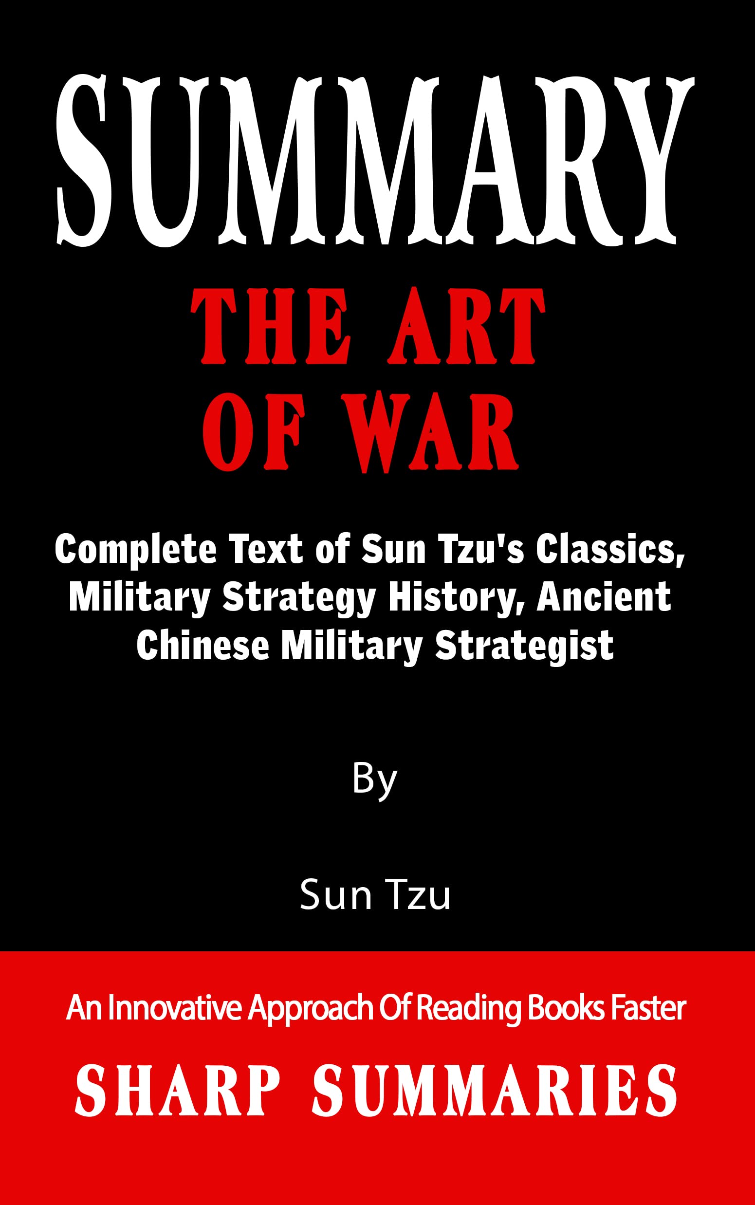 SUMMARY OF THE ART OF WAR Complete Text of Sun Tzu's Classics