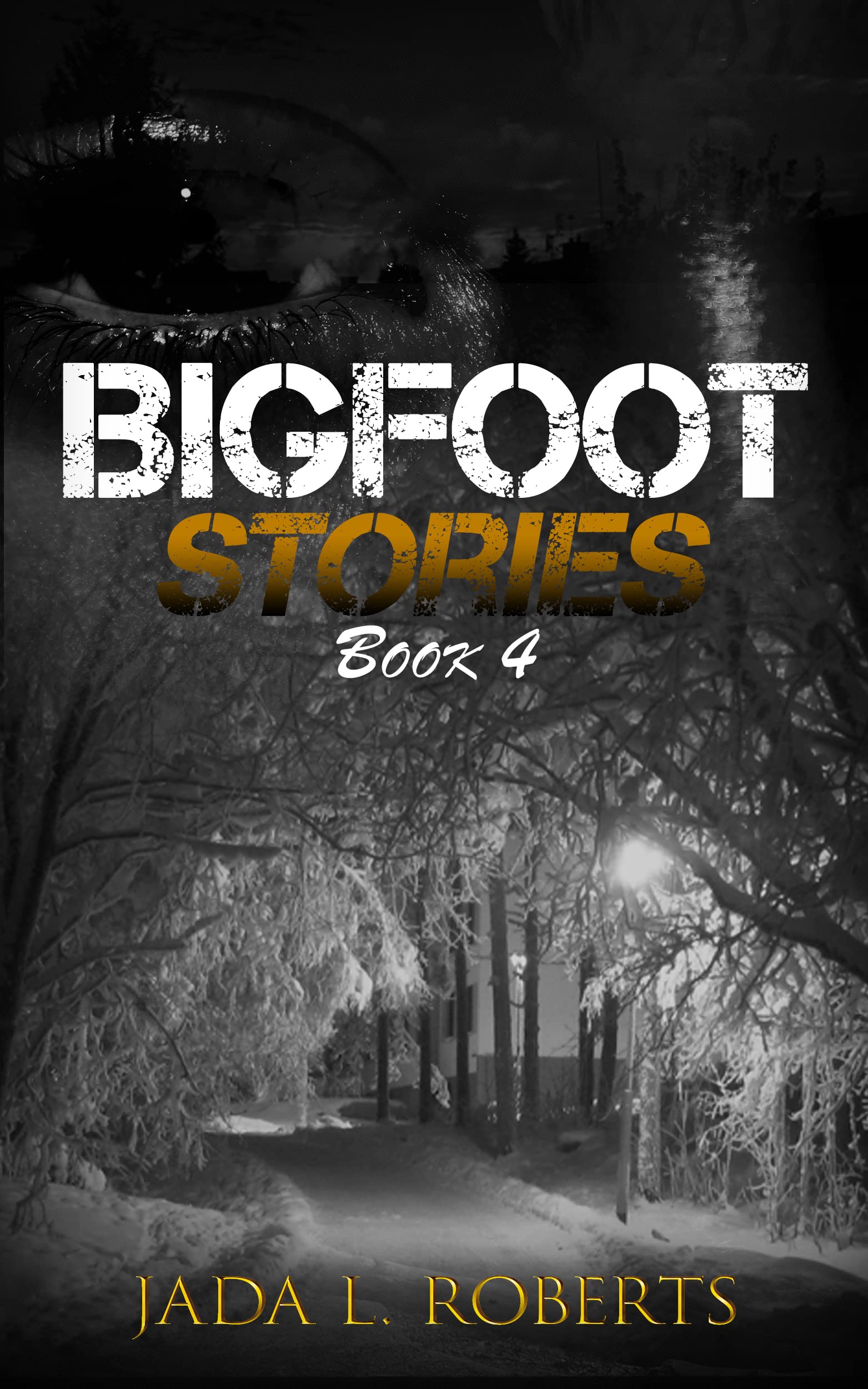 Jada L. Roberts: Bigfoot Stories 4
