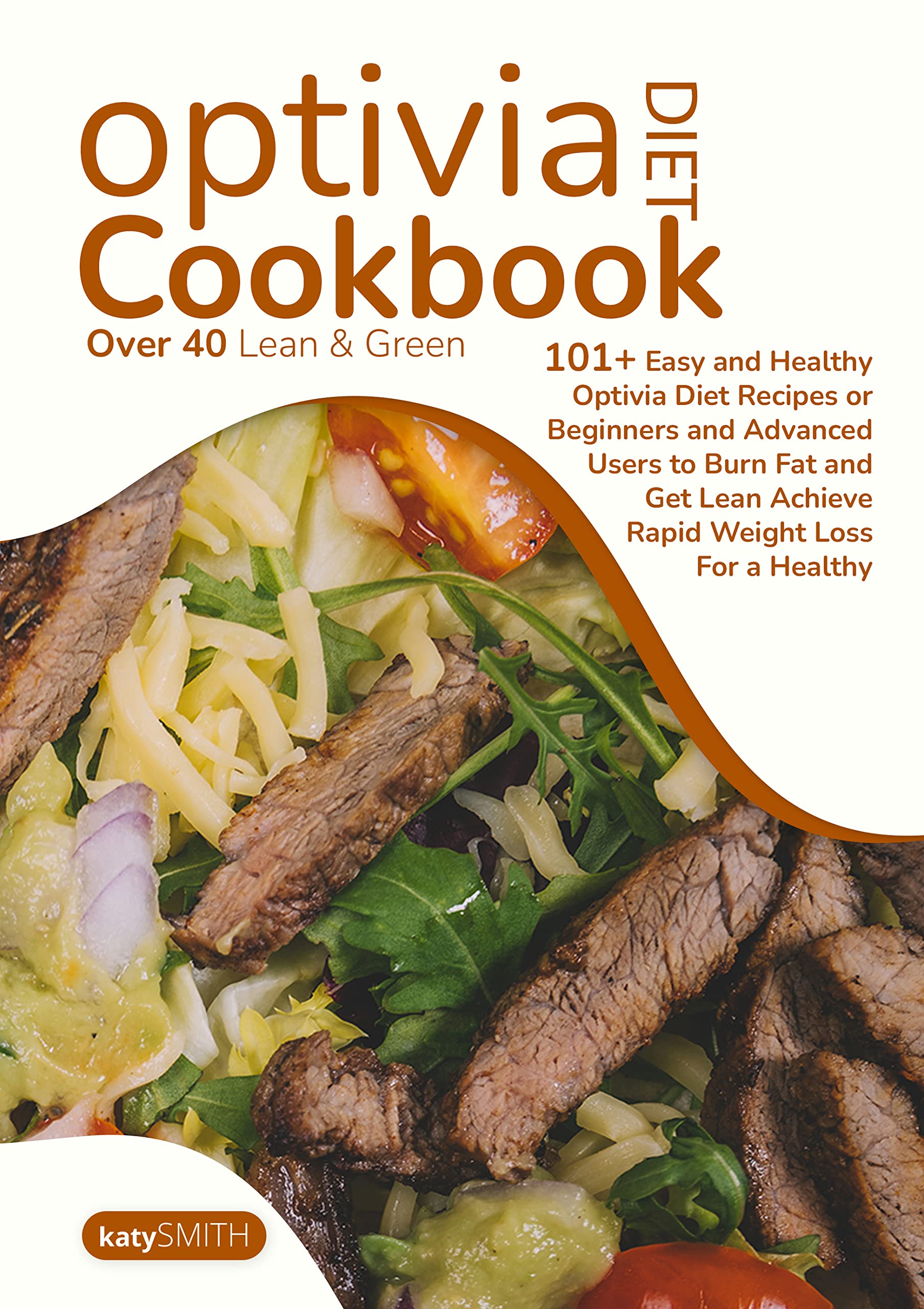 Optivia Diet Cookbook Over 40 Lean & Green 101+ Easy and Healthy Optivia Diet Recipes or