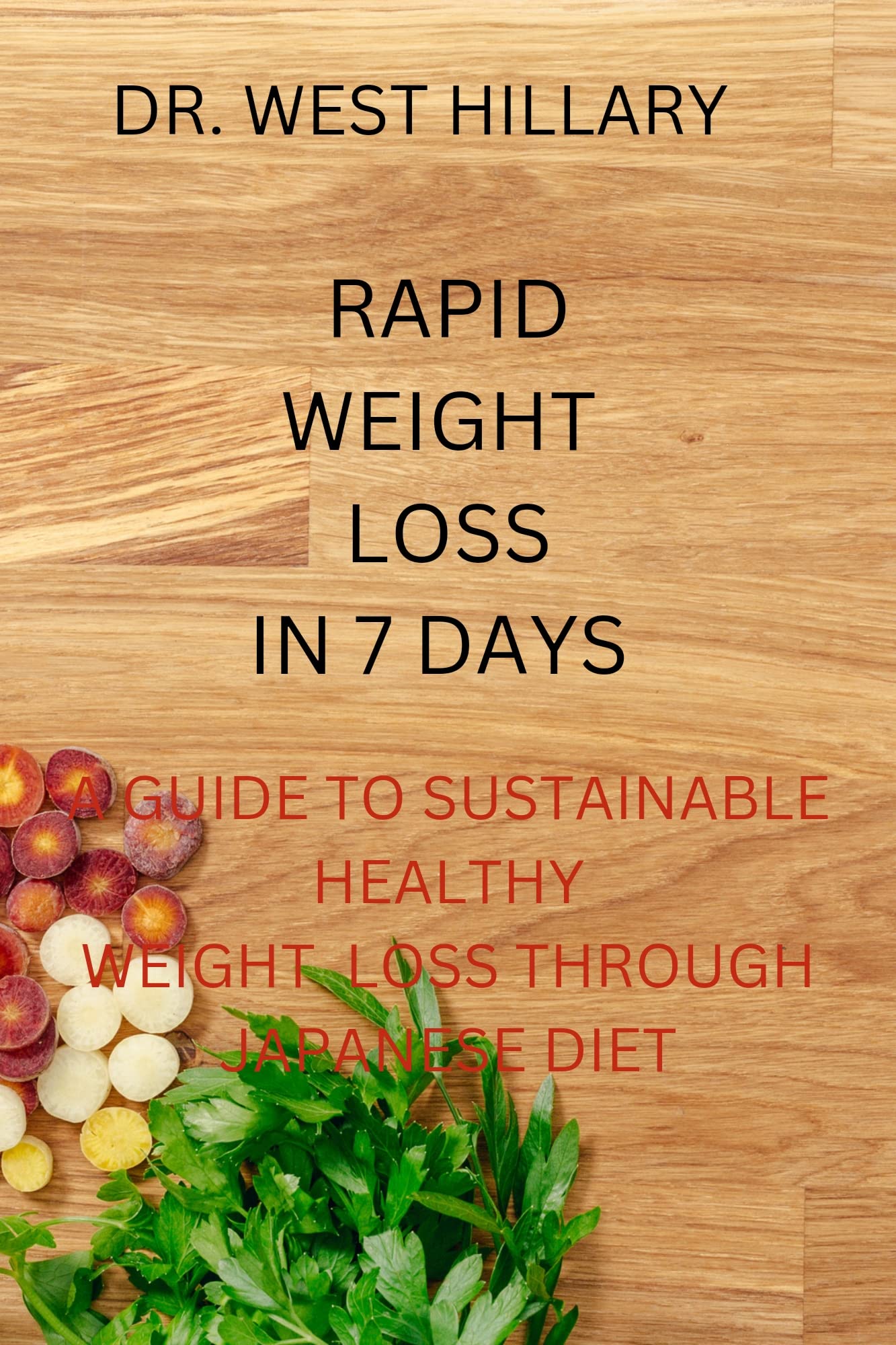 RAPID WEIGHT LOSS IN 7 DAYS; A GUIDE TO SUSTAINABLE WEIGHT LOSS THROUGH