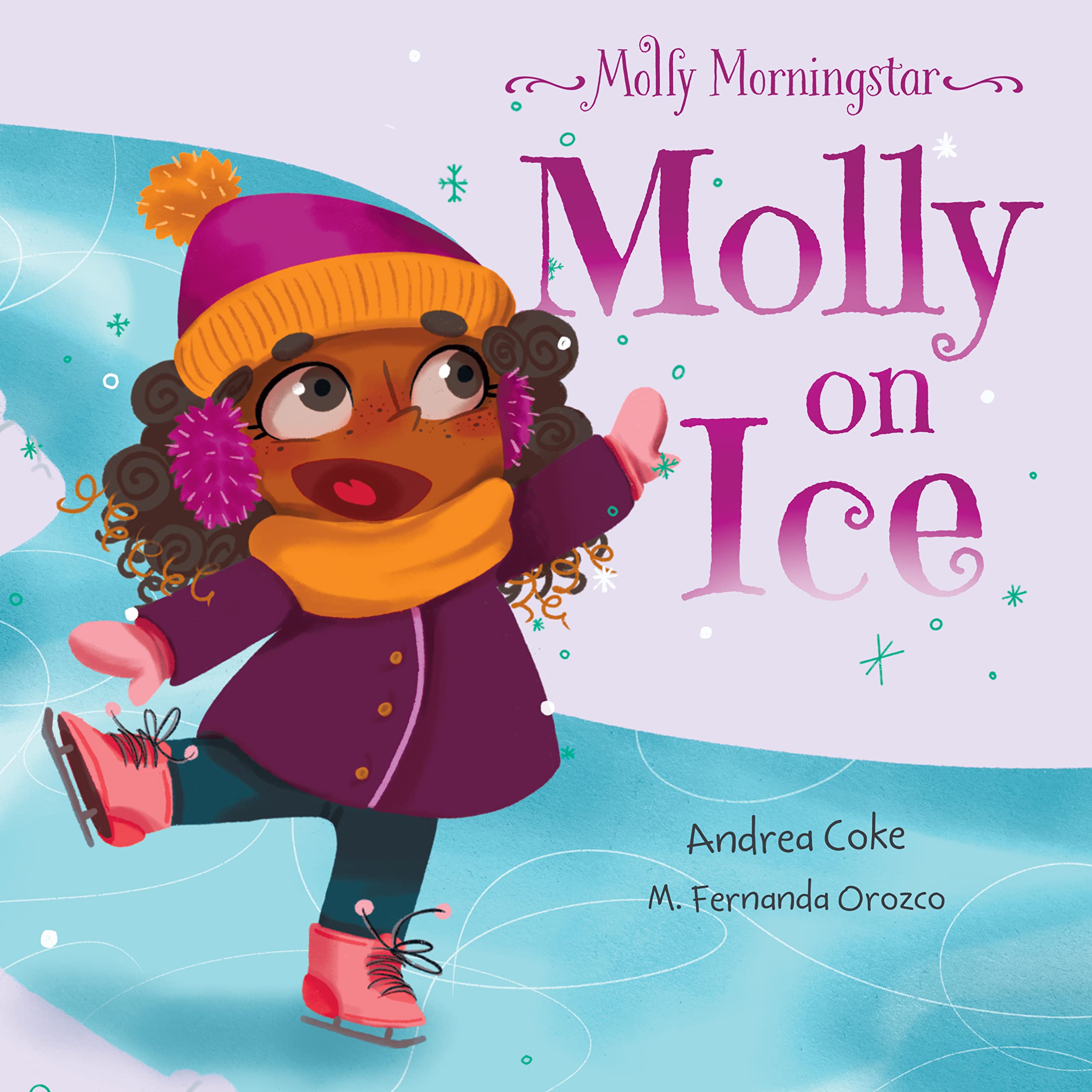Molly Morningstar Molly On Ice: A Fun Story About Building Self-Esteem, a Growth Mindset and the Power of Yet