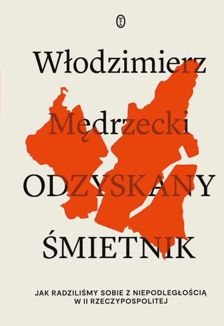 Odzyskany śmietnik. Jak radziliśmy sobie z niepodległością w II