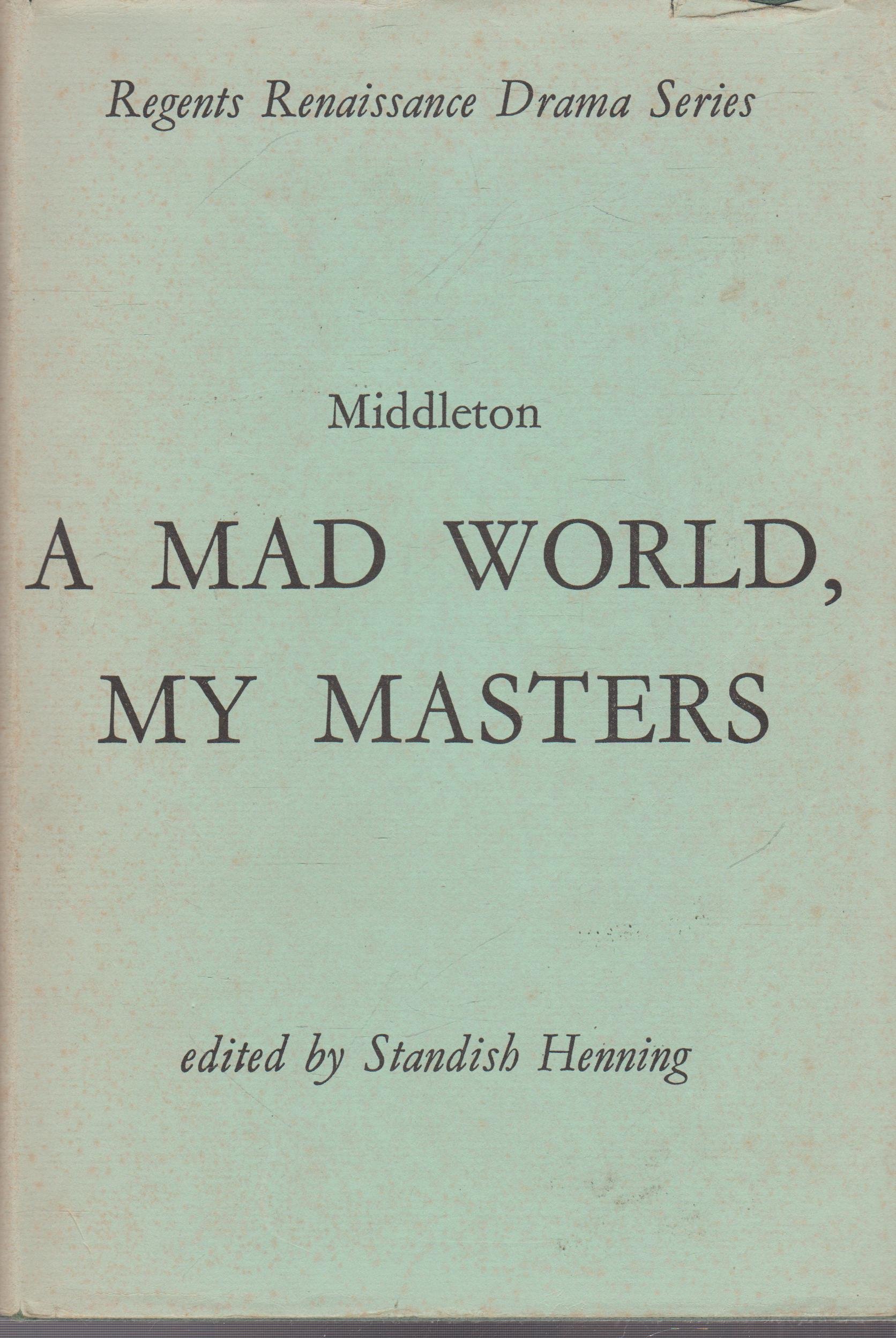 Tom Middleton Renaissance Mad World, My Masters (Regents Renaissance Drama) by Thomas Middleton ...