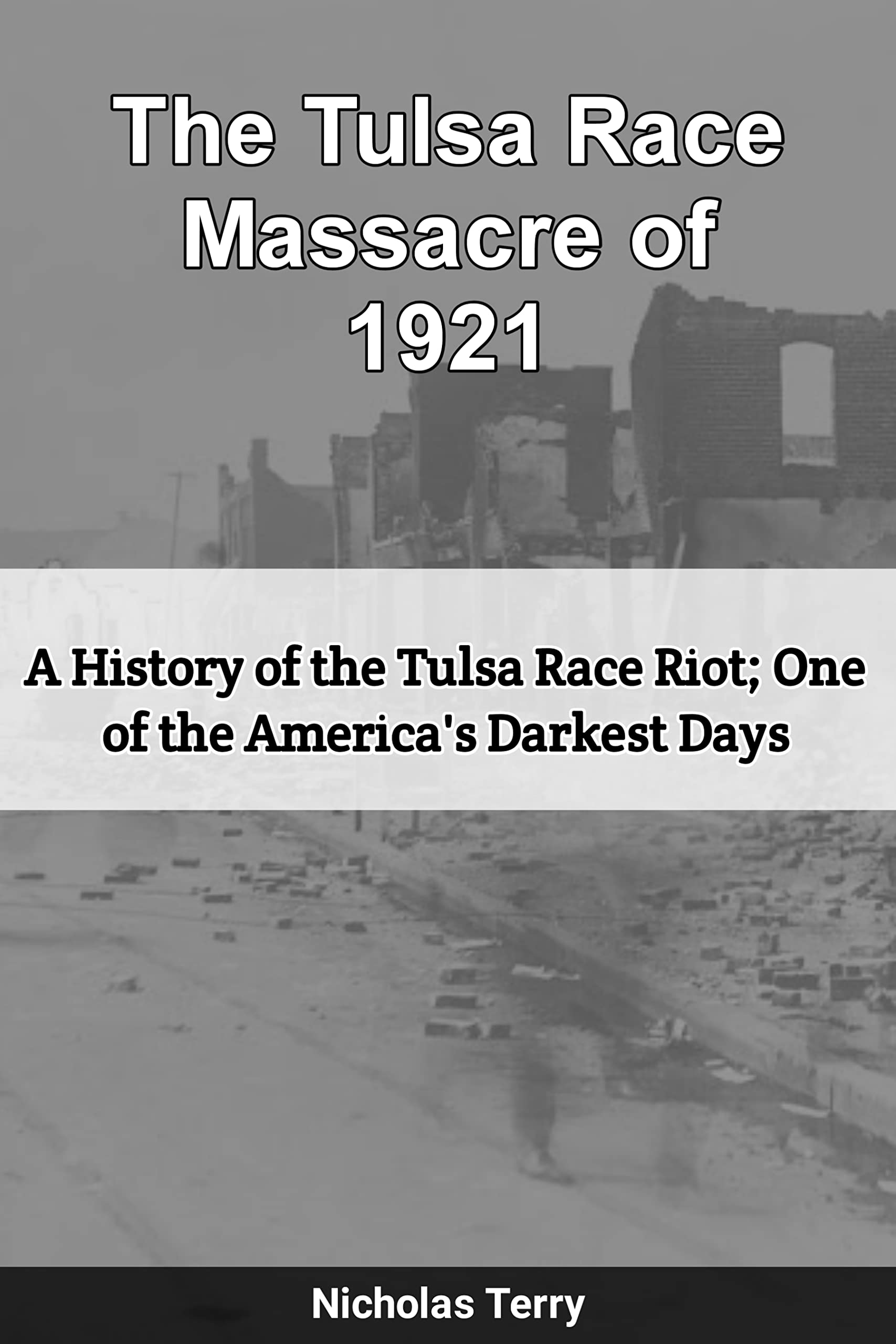 The Tulsa Race Massacre Of 1921 A History Of The Tulsa Race Riot One