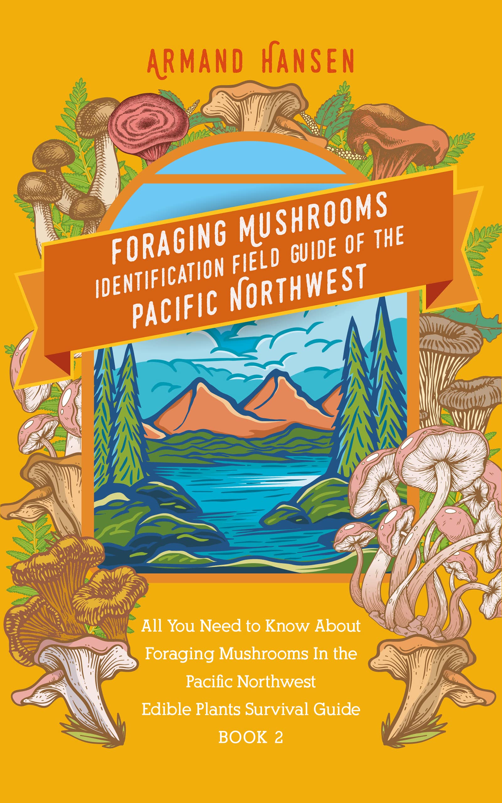 Foraging Mushrooms Identification Field Guide of the Pacific Northwest