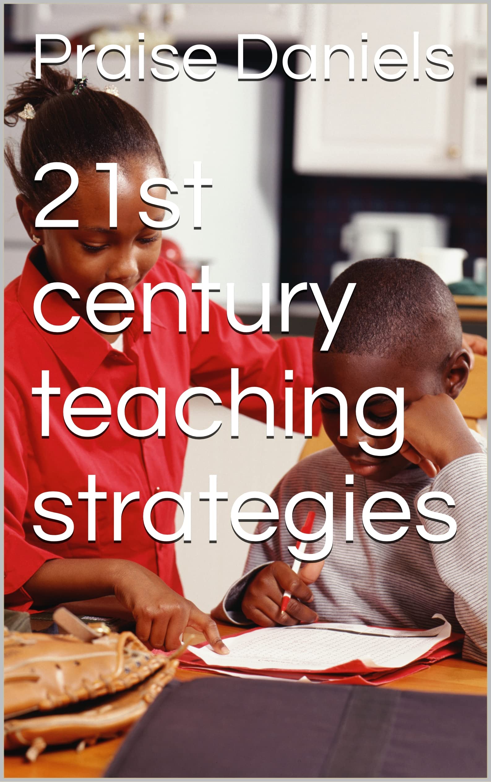 21st century teaching strategies by Praise Daniels | Goodreads