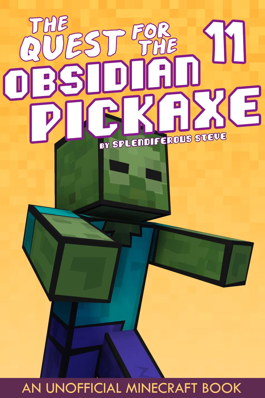 The Quest for the Obsidian Pickaxe 11: An Unofficial Minecraft Book