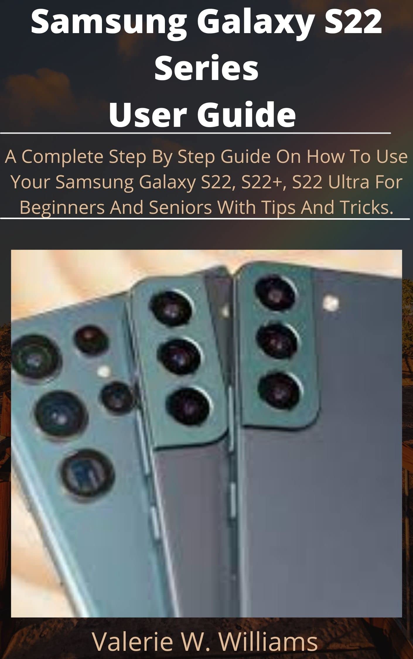 Samsung Galaxy S22 Series User Guide A Complete Step By Step Guide On