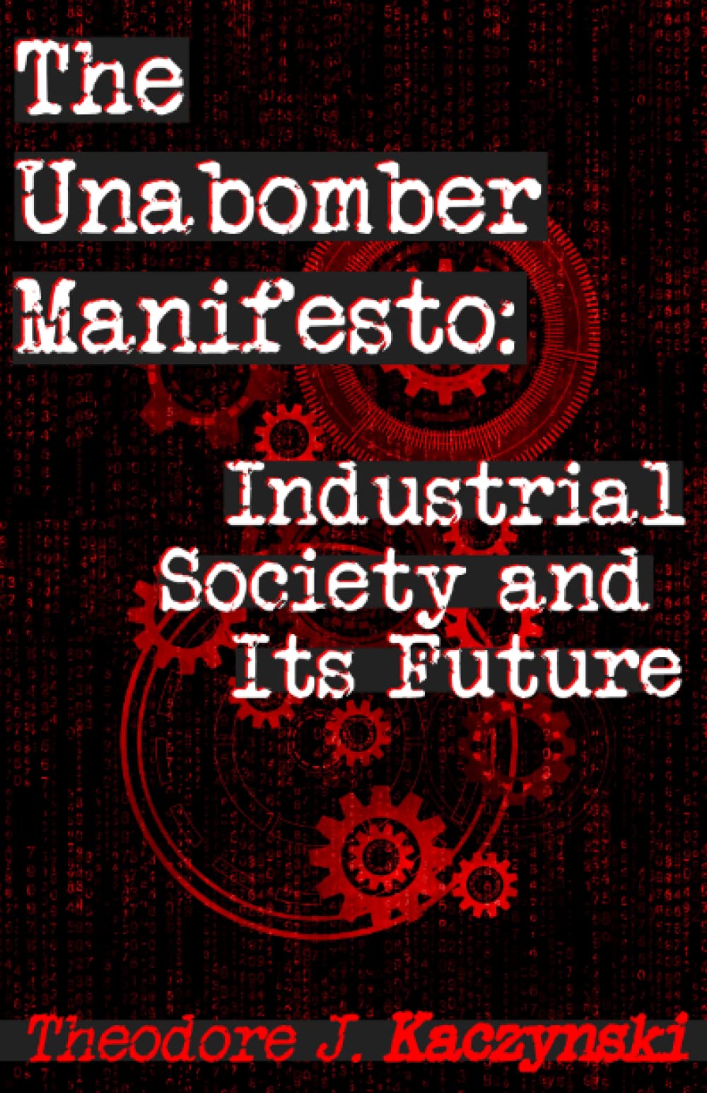 The Unabomber Manifesto: Industrial Society and Its Future by Theodore John Kaczynski | Goodreads