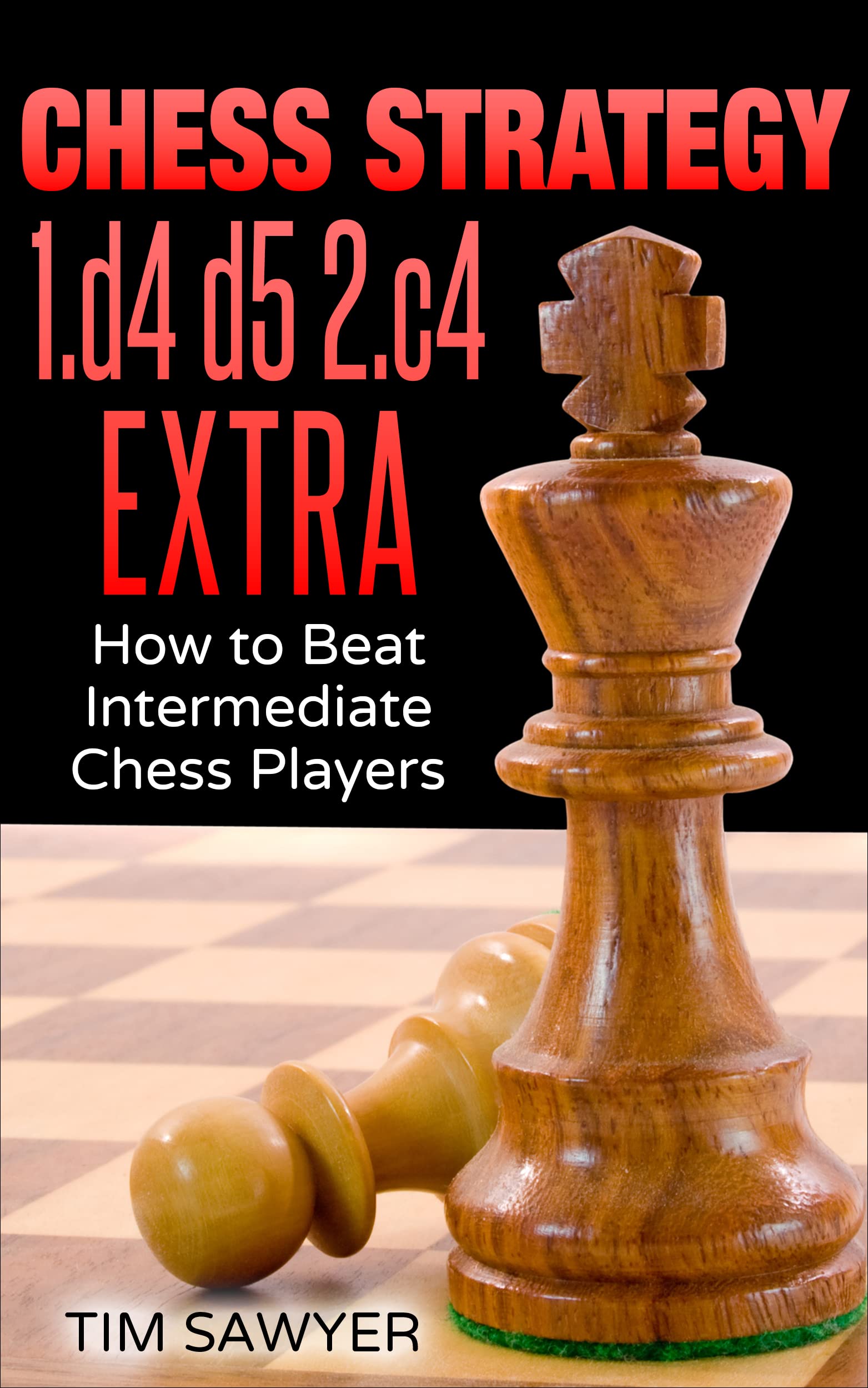 Chess Strategy 1.d4 d5 2.c4 Extra How to Beat Intermediate Chess