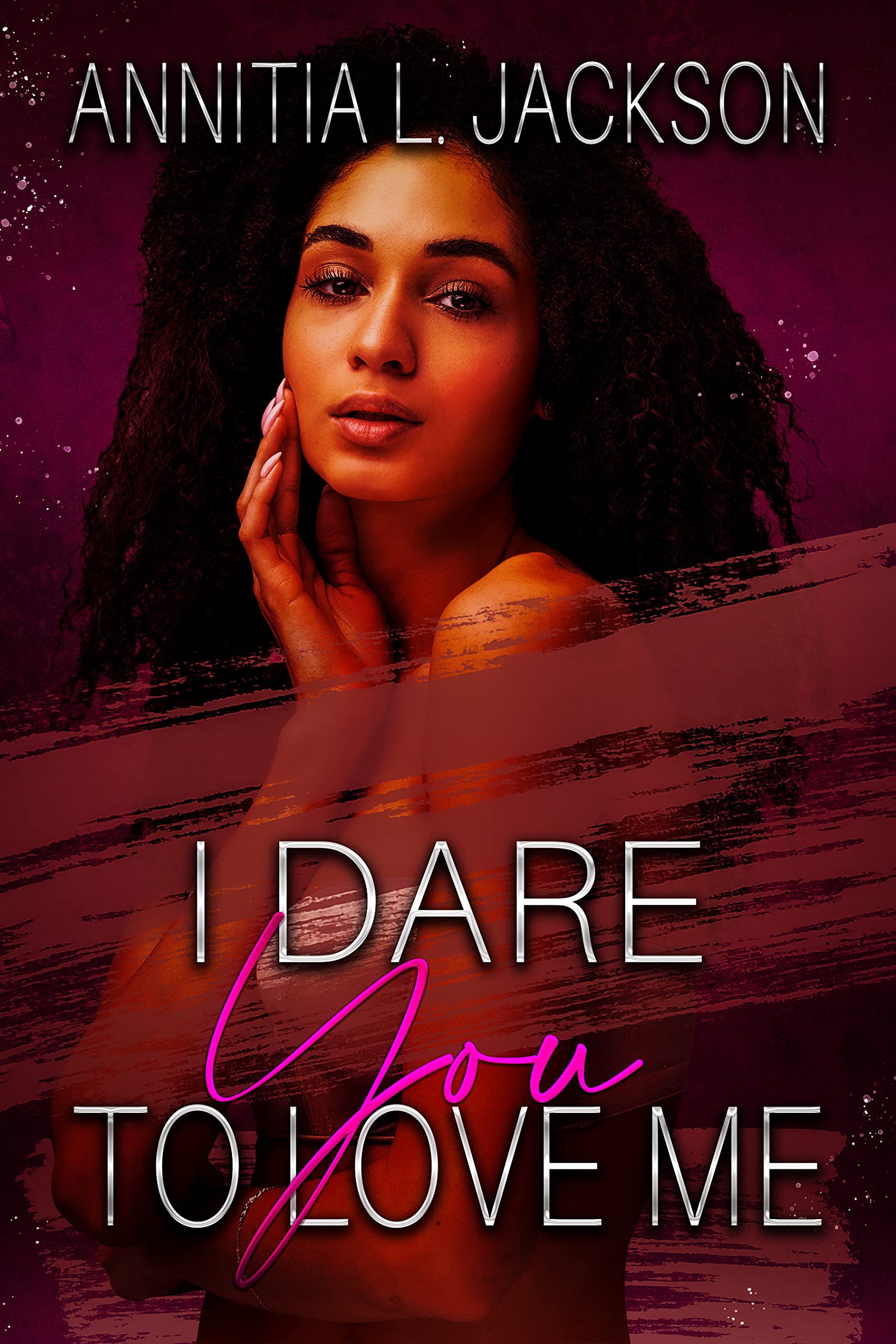 I Dare You to Love Me Novella by Annitia L. Jackson Goodreads