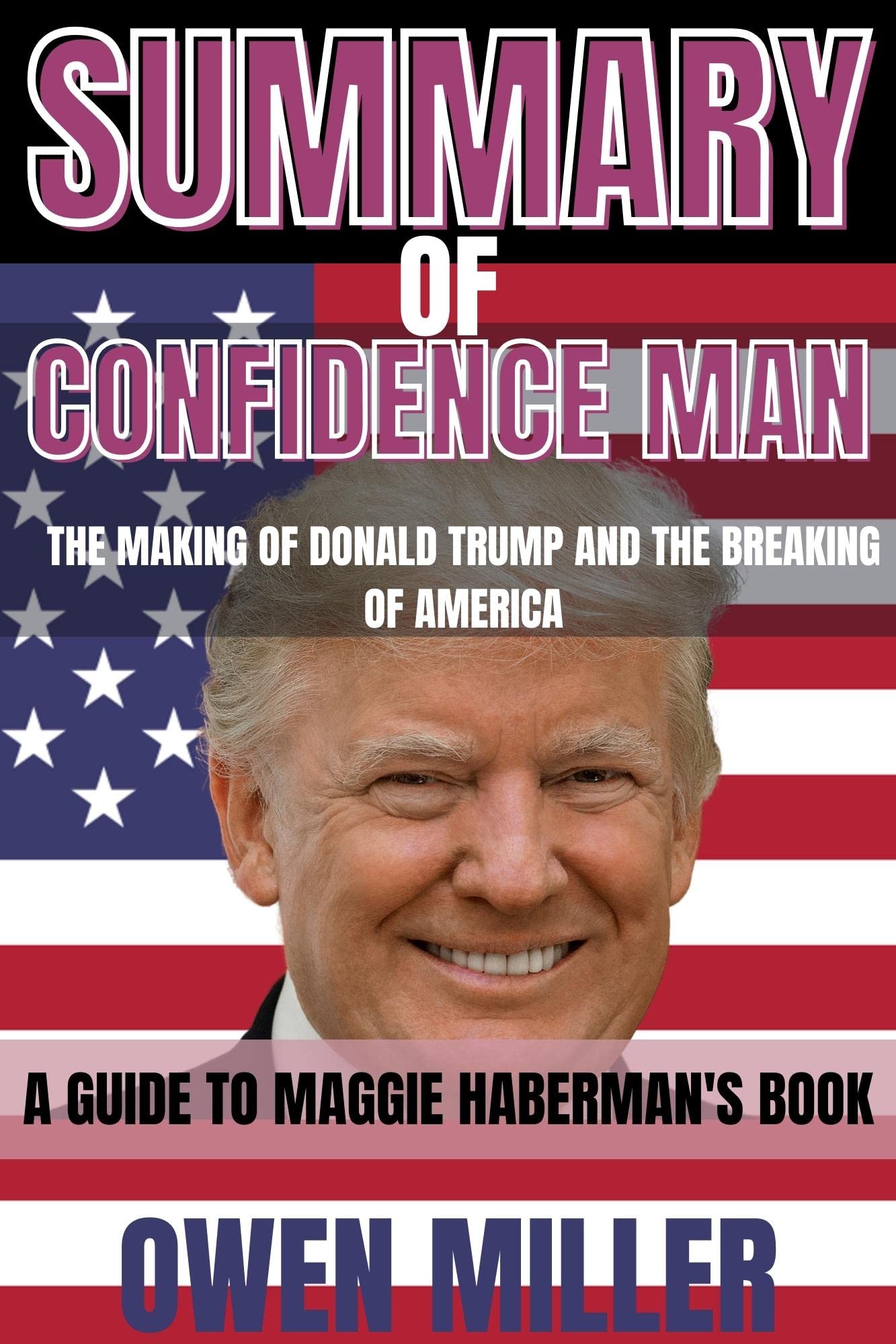 SUMMARY OF CONFIDENCE MAN THE MAKING OF DONALD TRUMP AND THE BREAKING