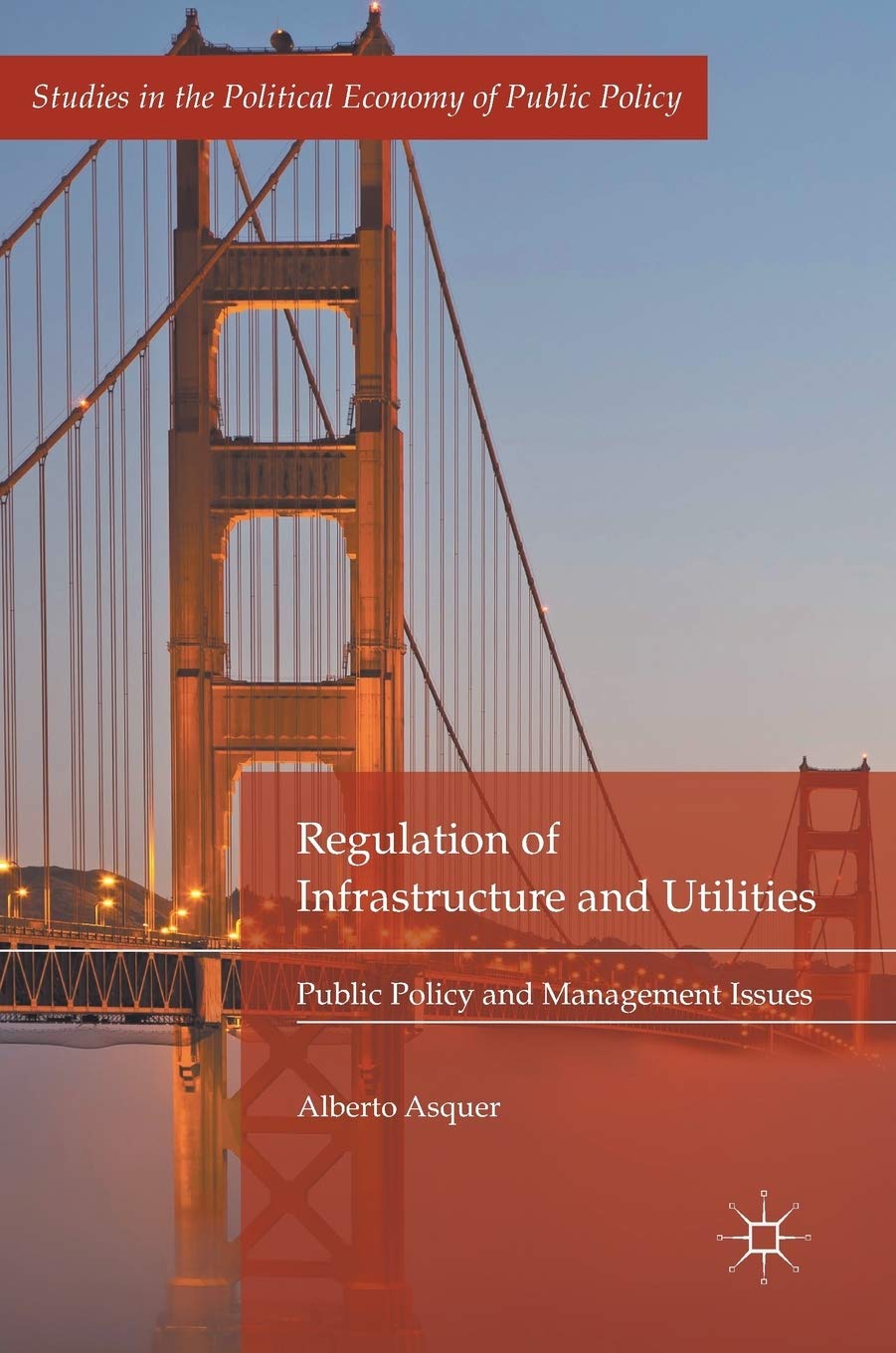 Regulation of Infrastructure and Utilities Public Policy and