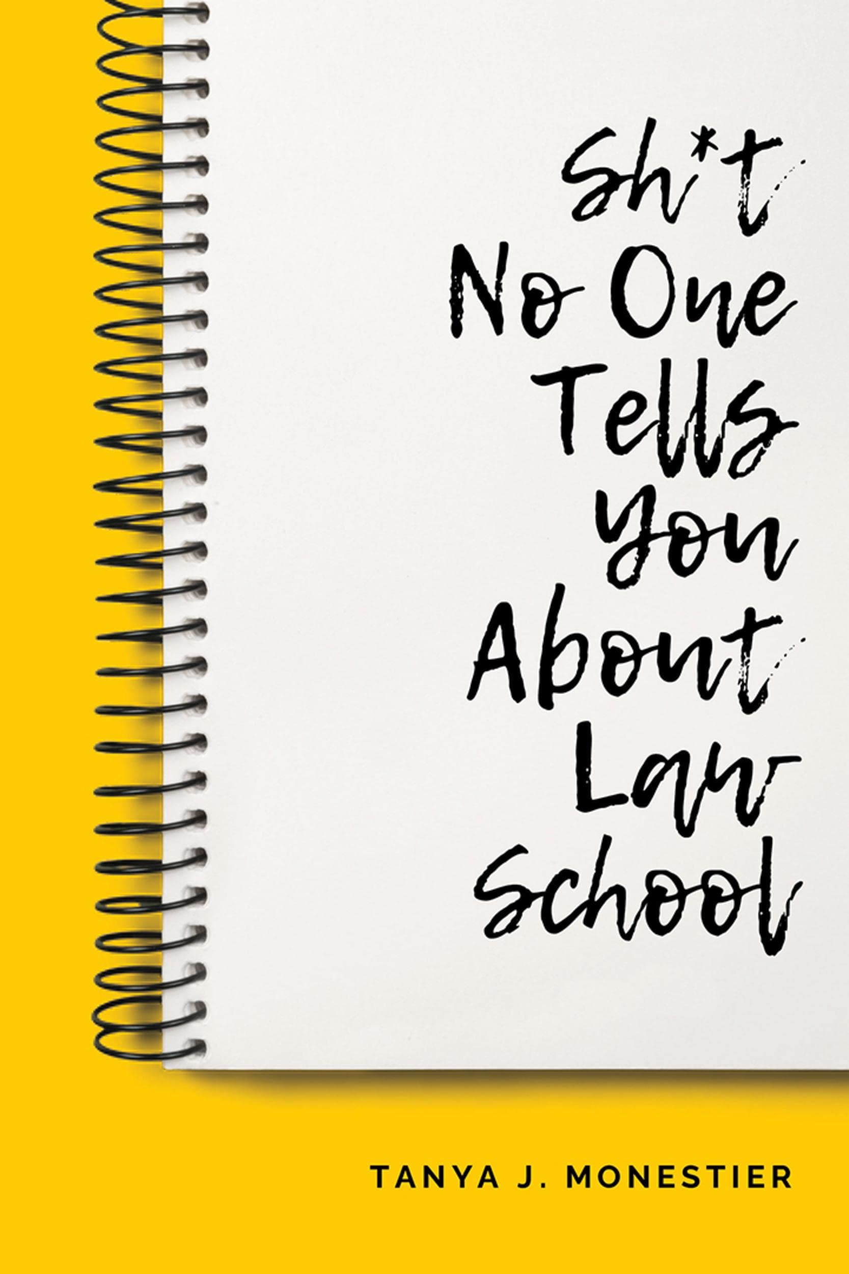 Sh*t No One Tells You About Law School by Tanya J. Monestier Goodreads