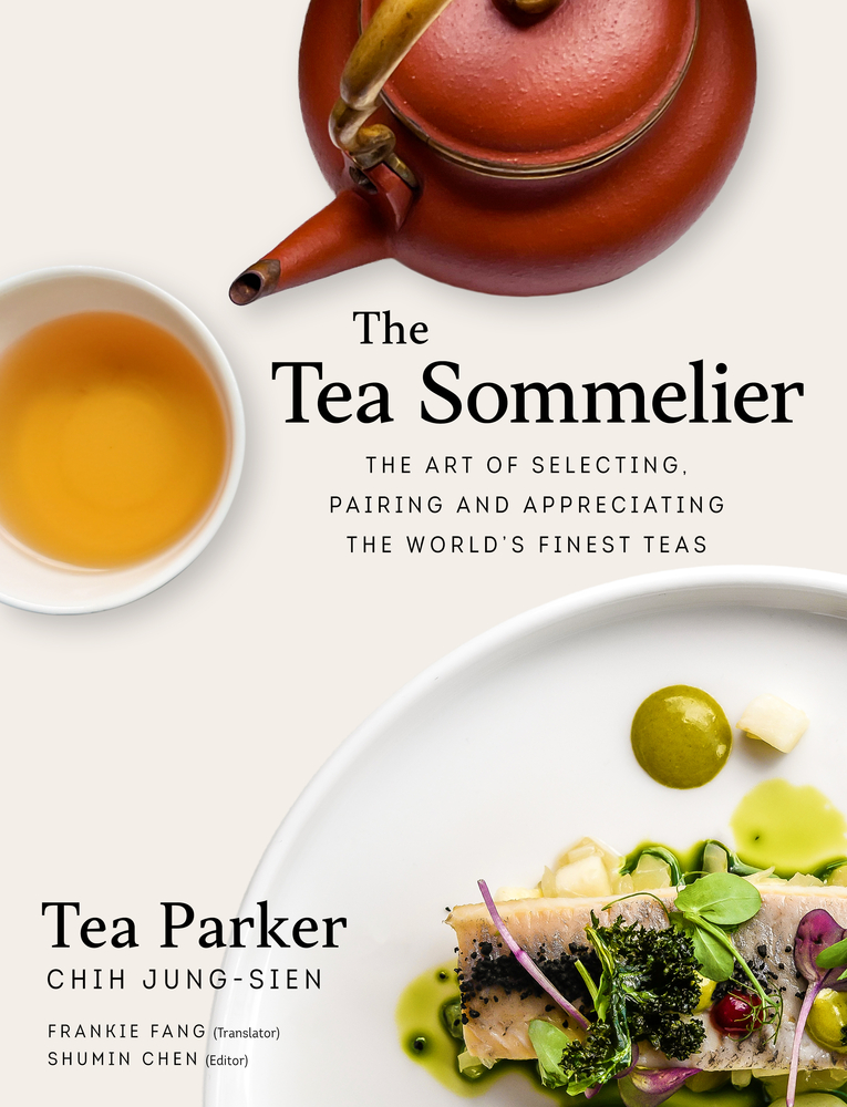 The Tea Sommelier The Art of Selecting, Pairing and Appreciating the