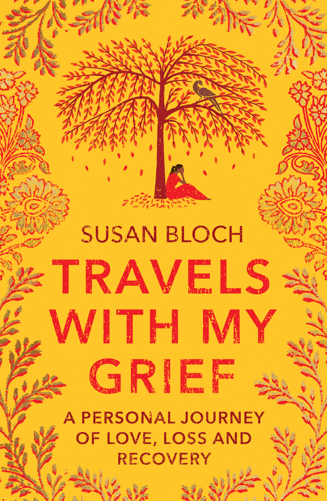 Travels with My Grief: A Personal Journey of Love, Loss and Recovery