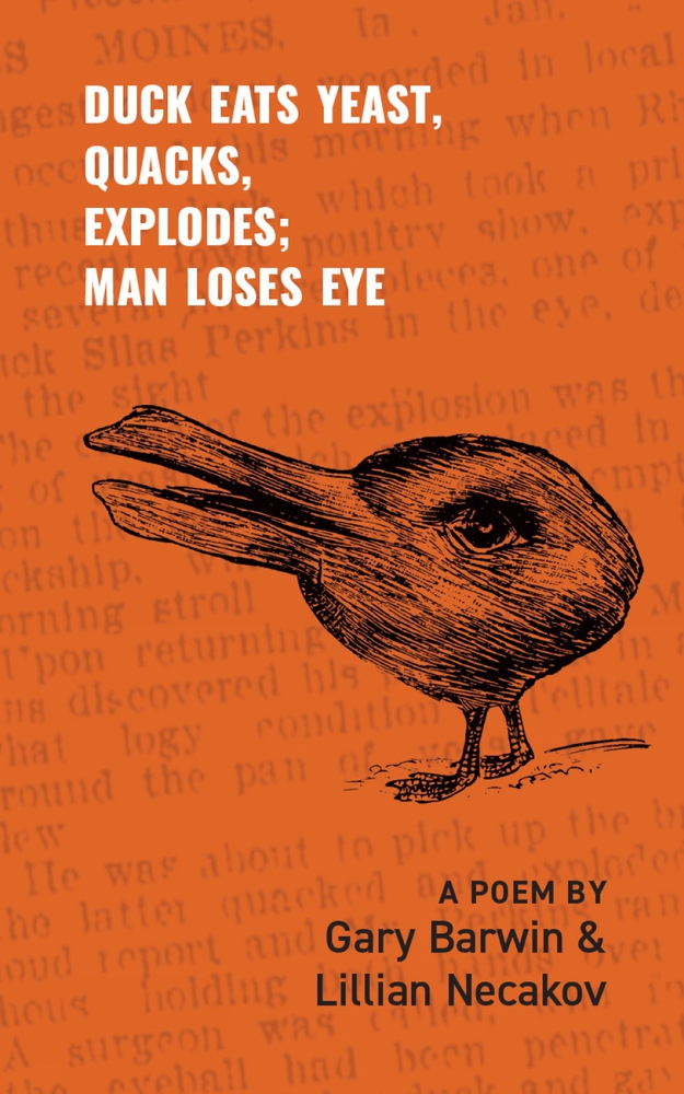 Duck Eats Yeast, Quacks, Explodes; Man Loses Eye: A Poem (301)