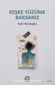 Keşke Yüzüme Baksanız
