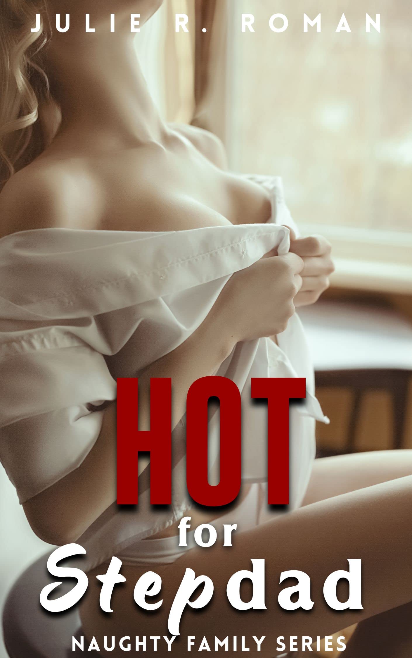 Hot for Stepdad: Forbidden Affair Man of The House Romance Older Man Younger Woman