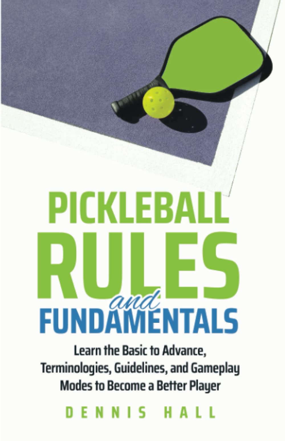 Pickleball Rules and Fundamentals Learn the Basic to Advance