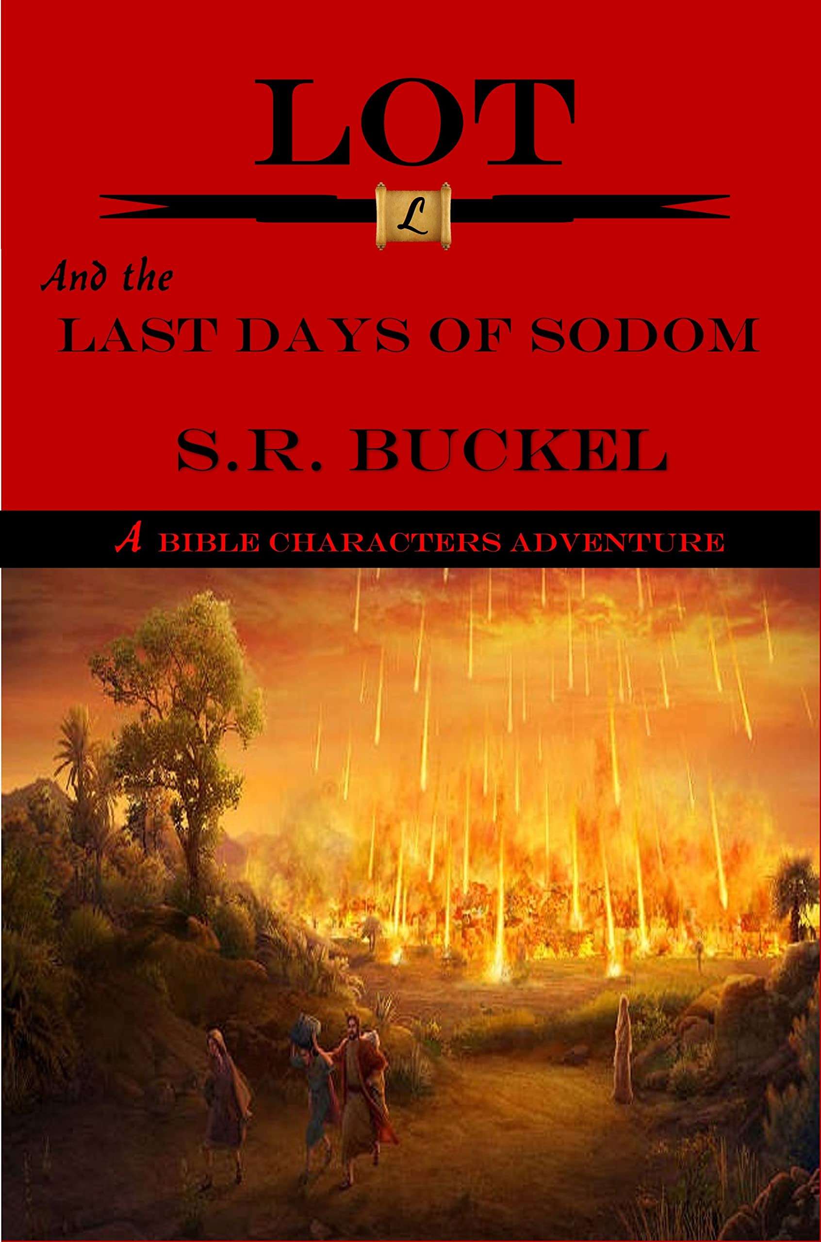 Lot: The Last Days of Sodom: A Christian Novel of Bible Events