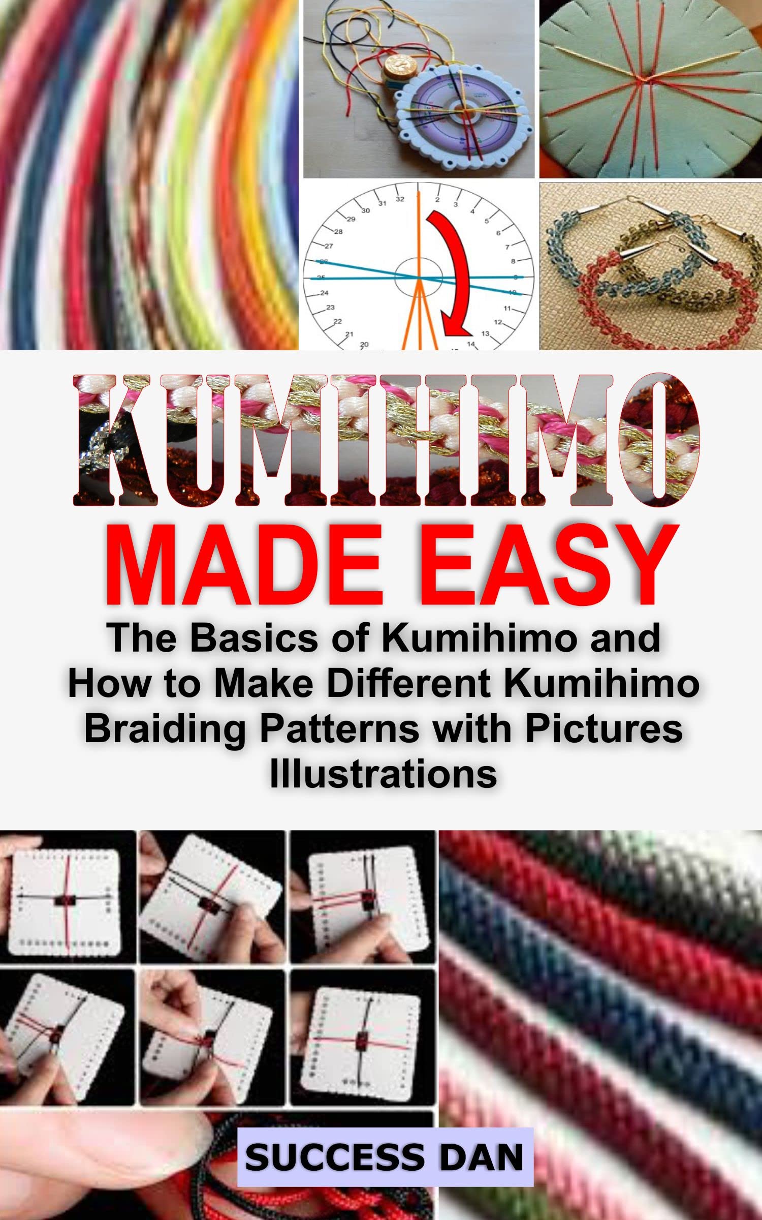 KUMIHIMO MADE EASY: The Basics of Kumihimo and How to Make Different ...