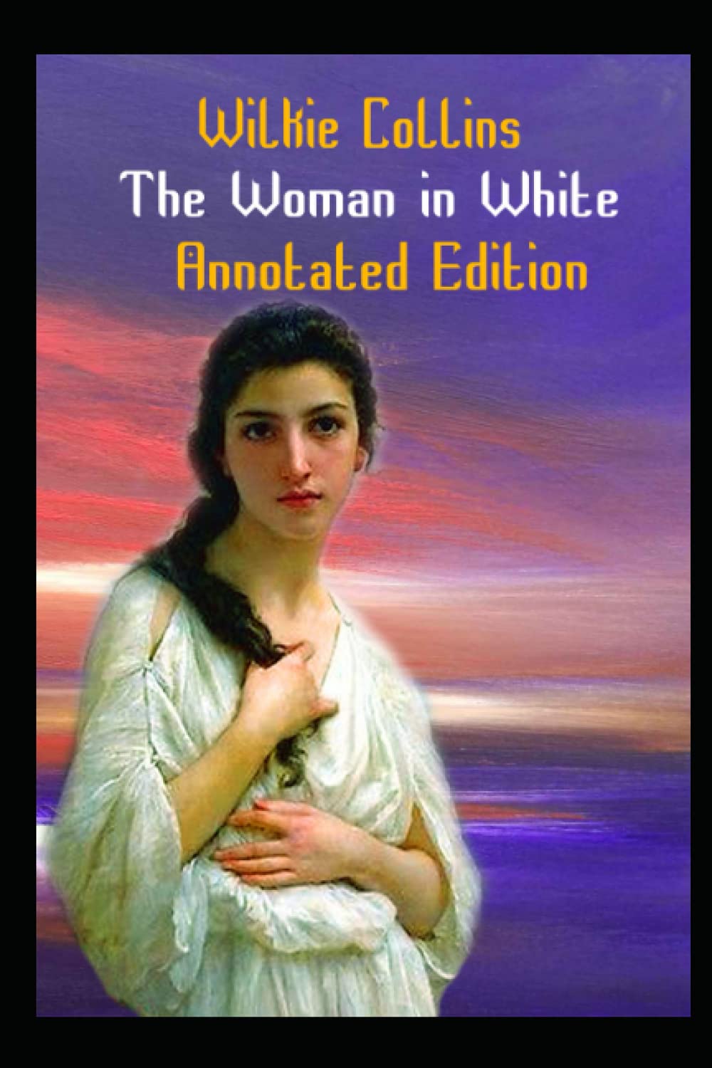 The Woman in White Novel by Wilkie Collins Annotated by Wilkie Collins