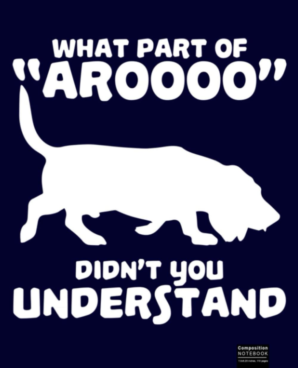 Funny Basset Hound What Part Of Arooo Didn't You Understand Composition